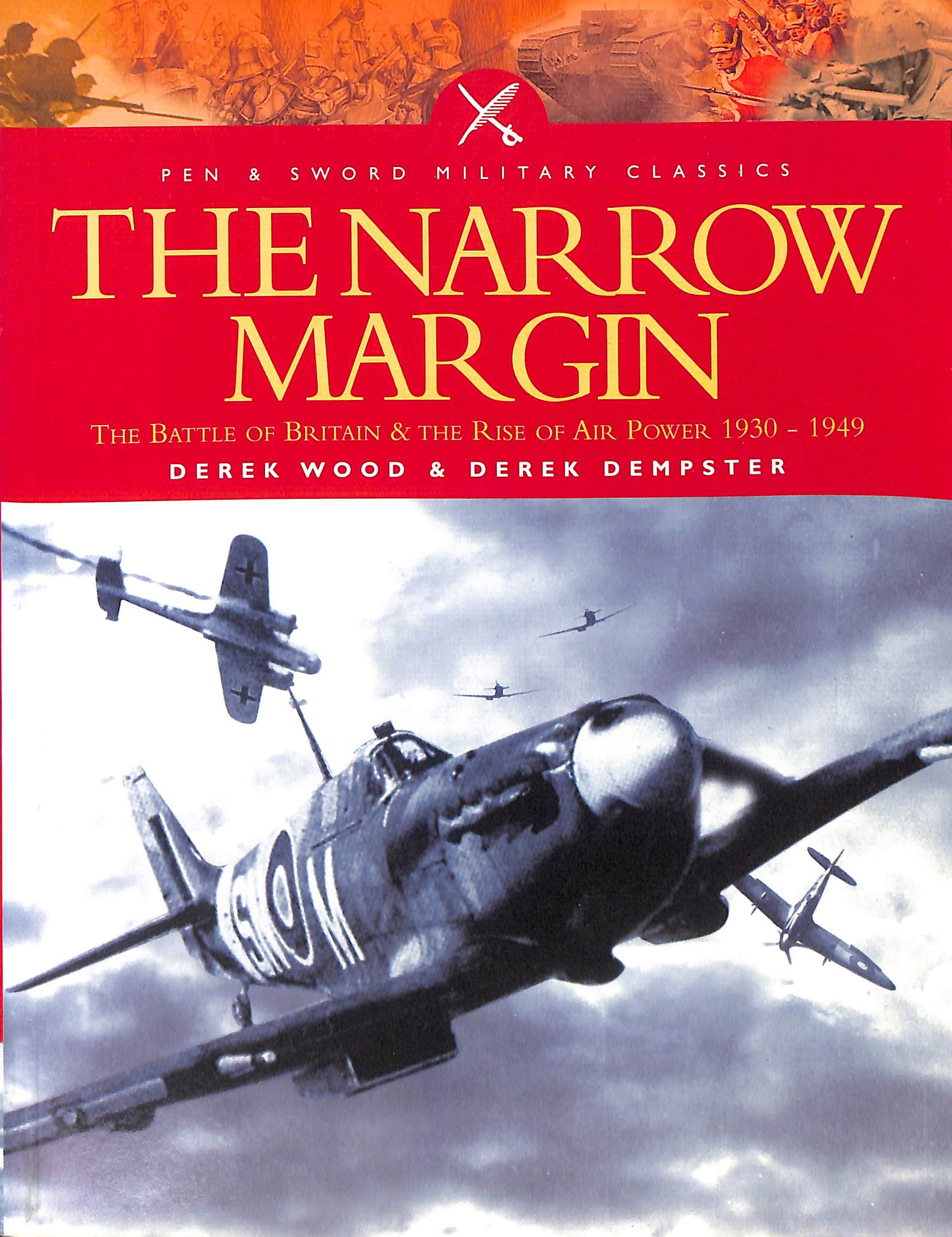 The Narrow Margin: The Battle of Britain and the Rise of Air Power, 1930-1949 (Pen & Sword Military Classics)