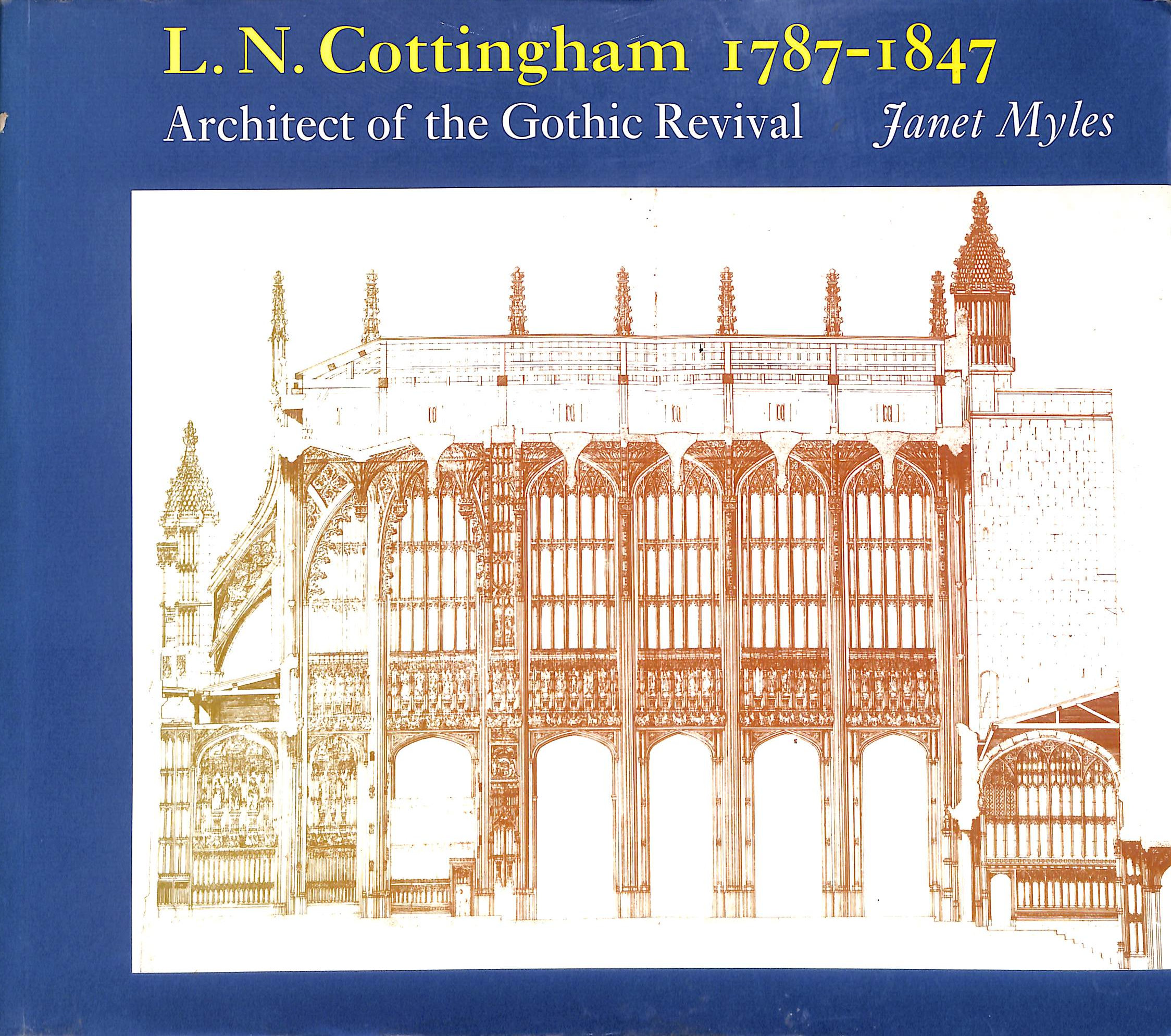 L.N.Cottingham (1787-1847): Architect of the Gothic Revival