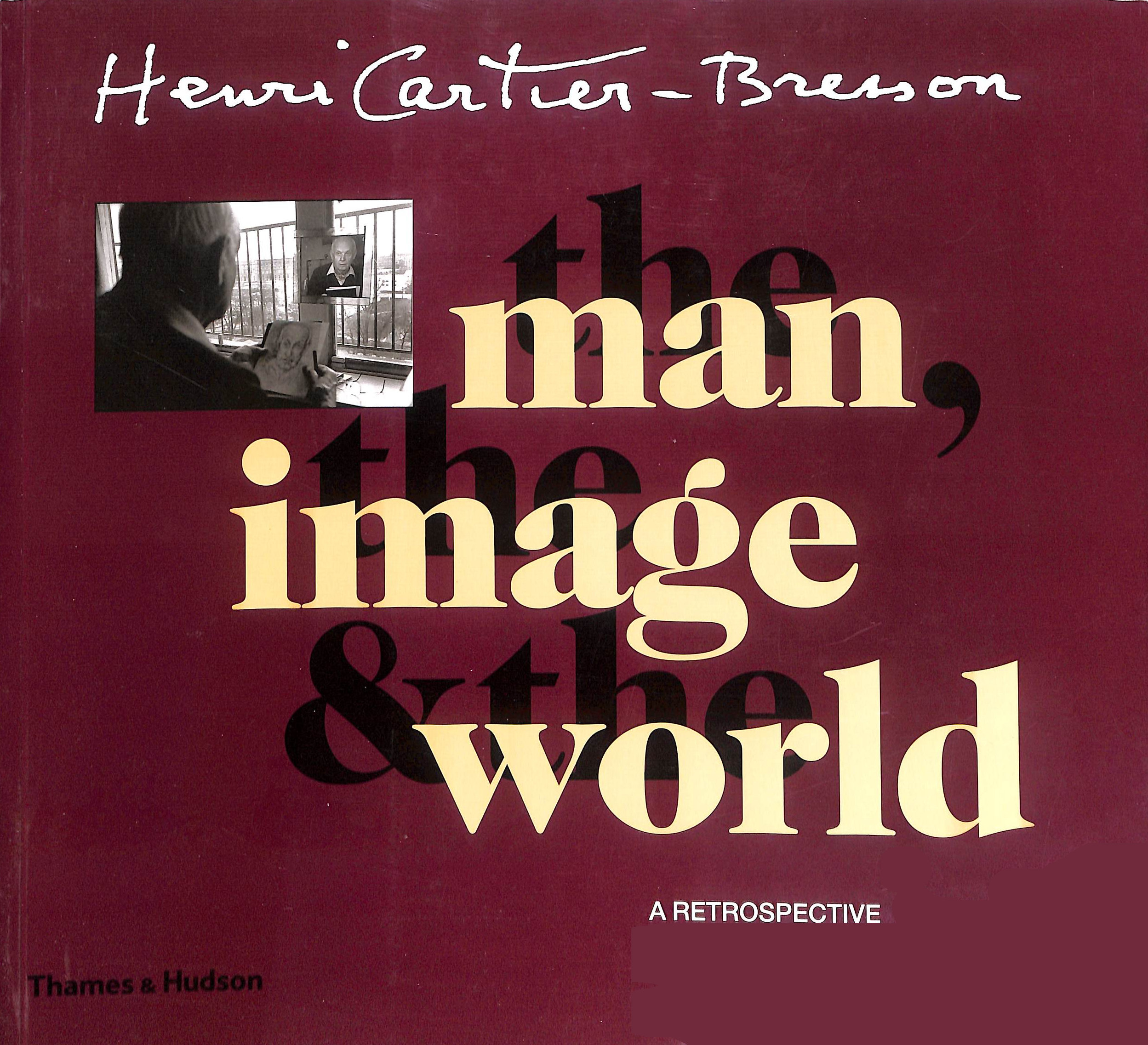 Henri Cartier-Bresson: The man, the image & the world: A retrospective
