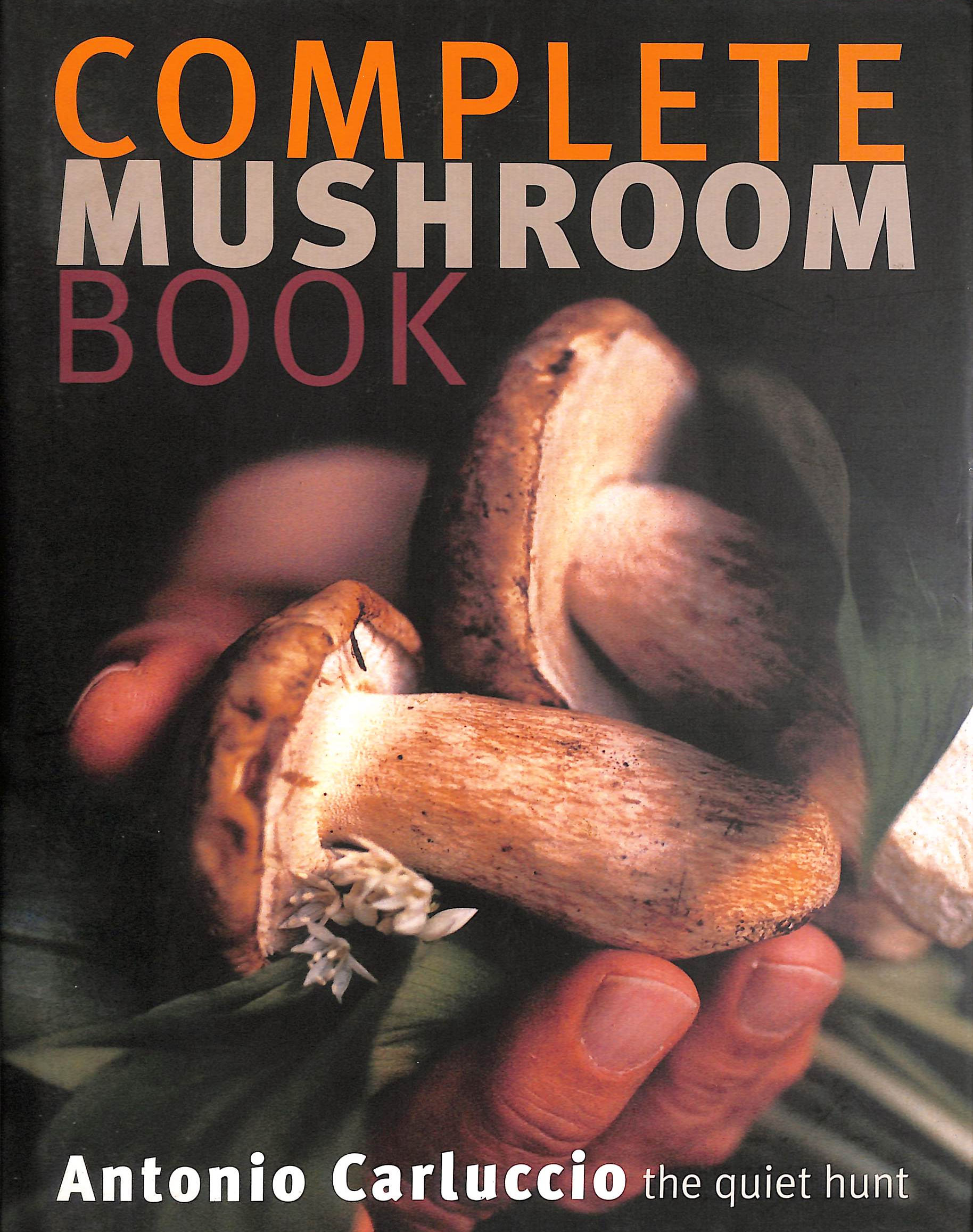 The Complete Mushroom Book: The Quiet Hunt, Signed by the author