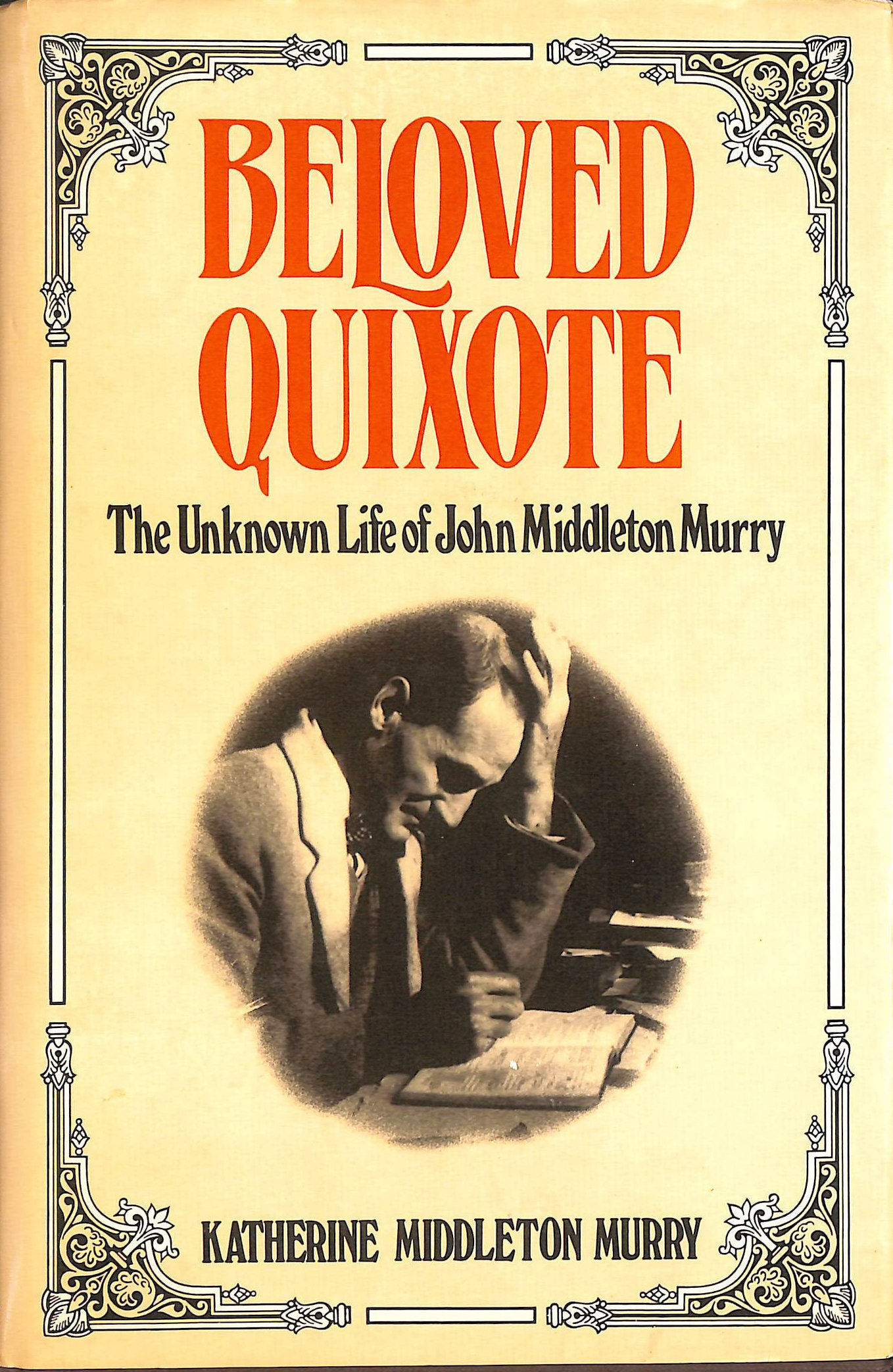 Beloved Quixote: The Unknown Life of John Middleton Murry