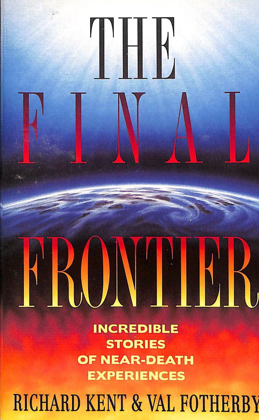Final Frontier: Incredible Stories of Near-death Experiences