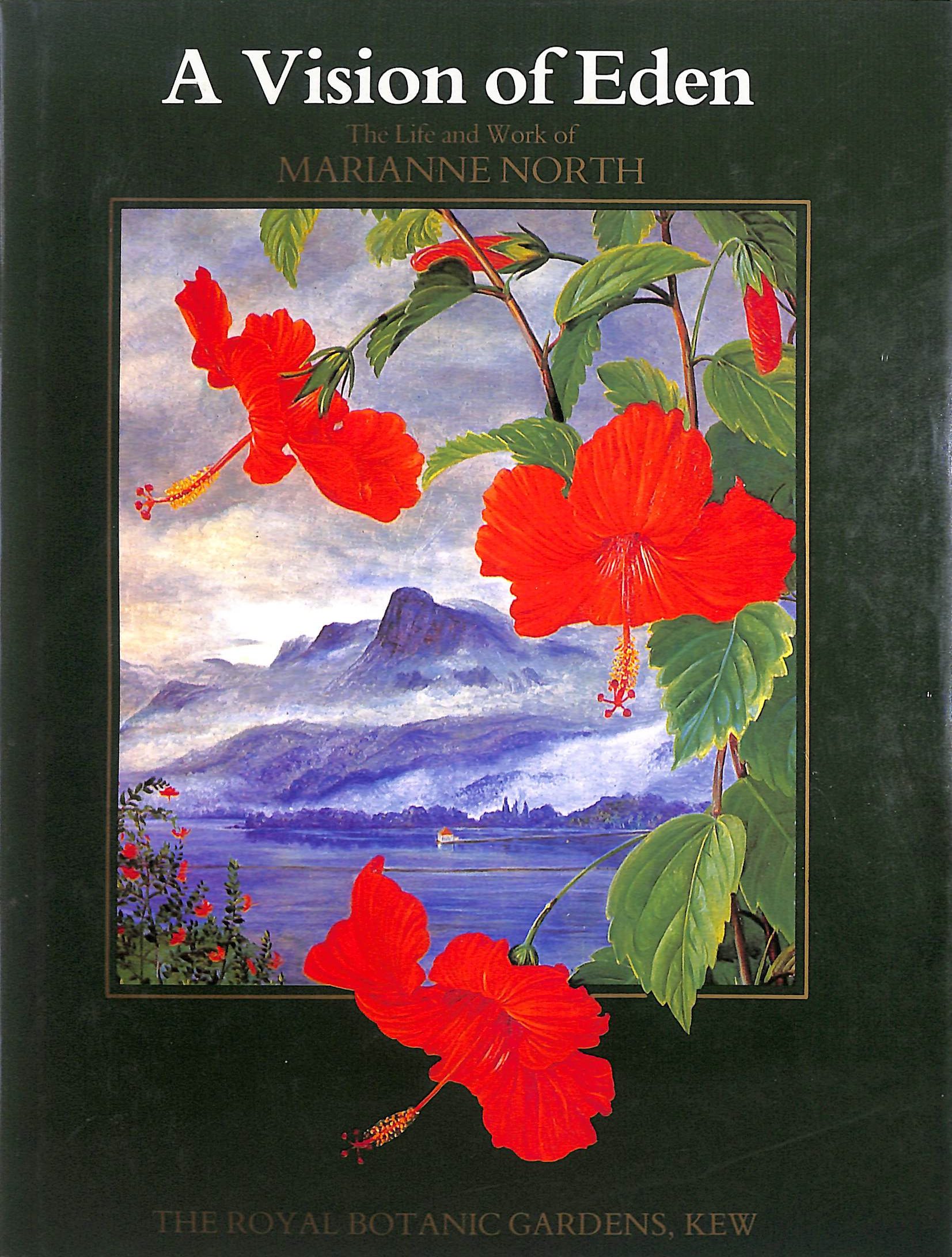 A Vision of Eden: Life and Works of Marianne North
