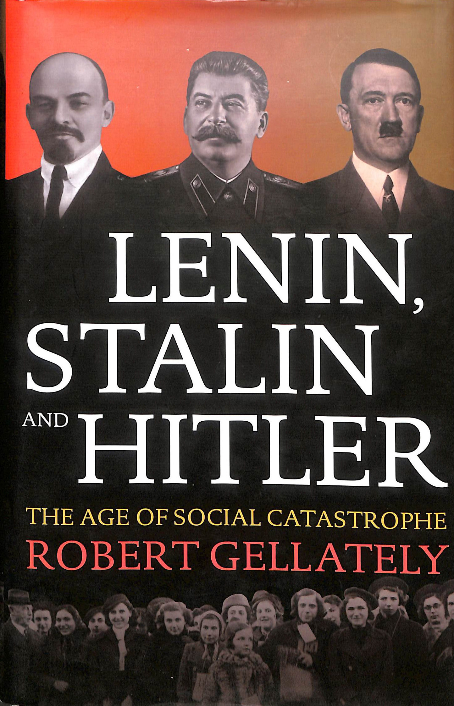 Lenin, Stalin and Hitler The Age of Social Catastrophe