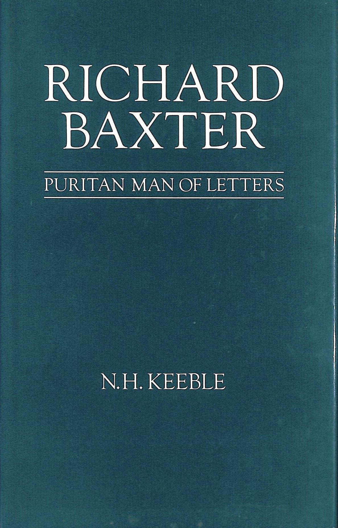 Richard Baxter: Puritan Man of Letters