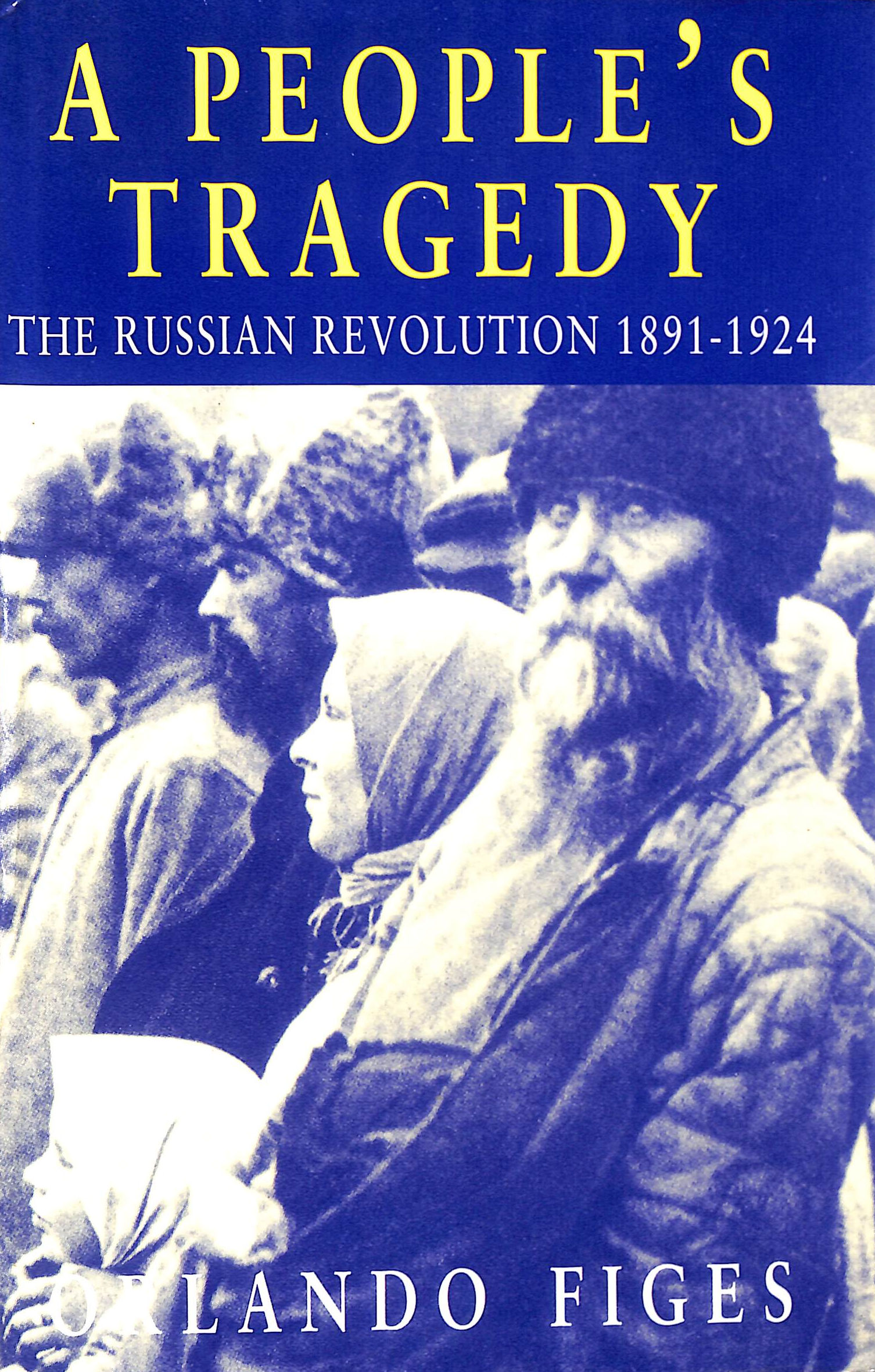 A People's Tragedy: Russian Revolution, 1891-1924