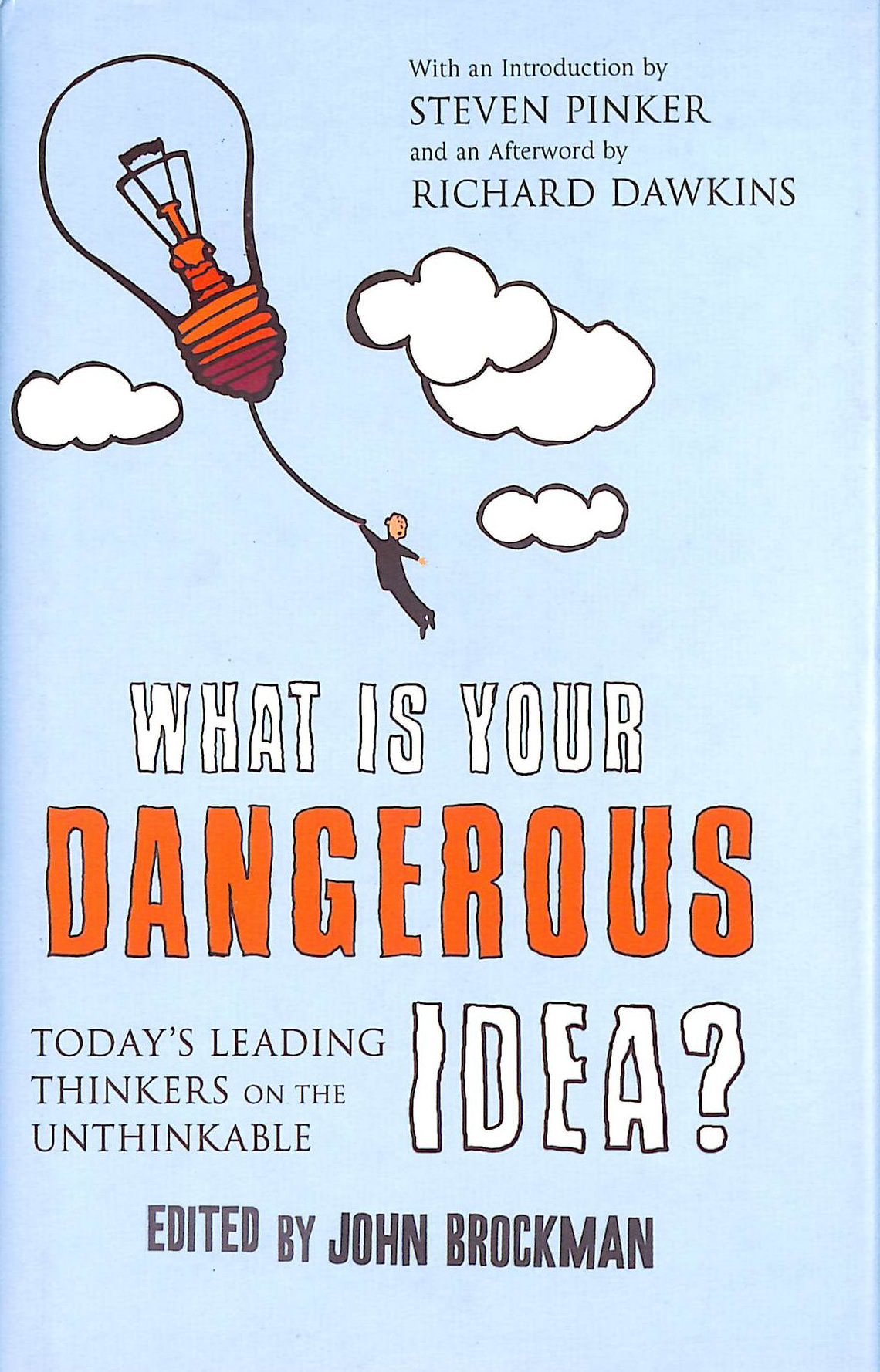 What is Your Dangerous Idea: Today's Leading Thinkers on the Unthinkable