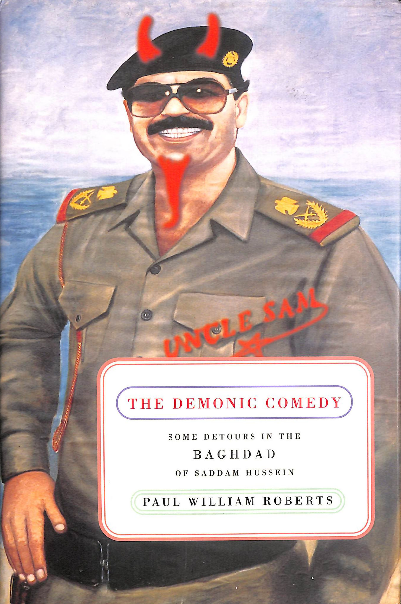 The Demonic Comedy: Some Detours in the Baghdad of Saddam Hussein