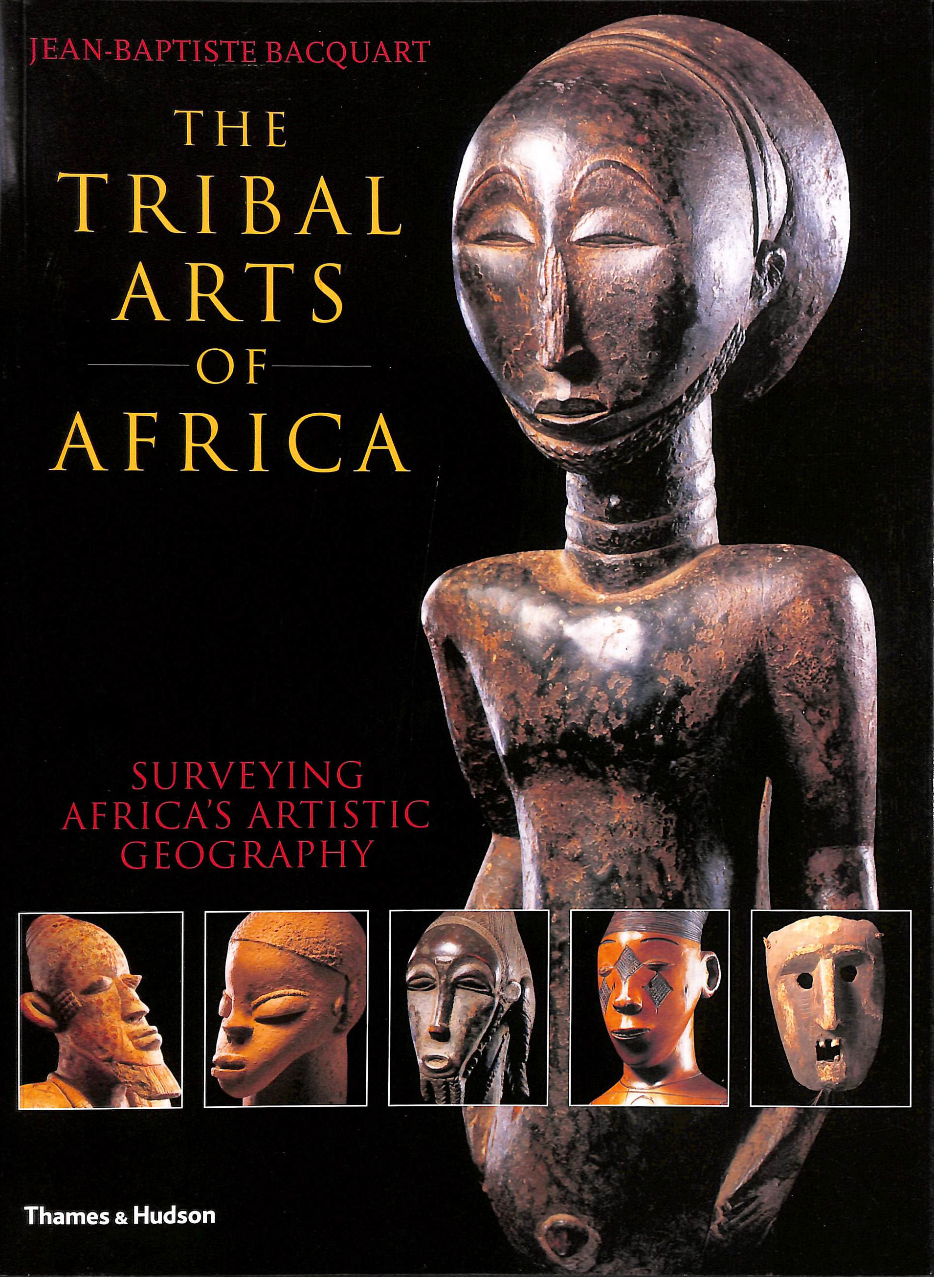 The Tribal Arts of Africa: Surveying Africa's Artistic Geography