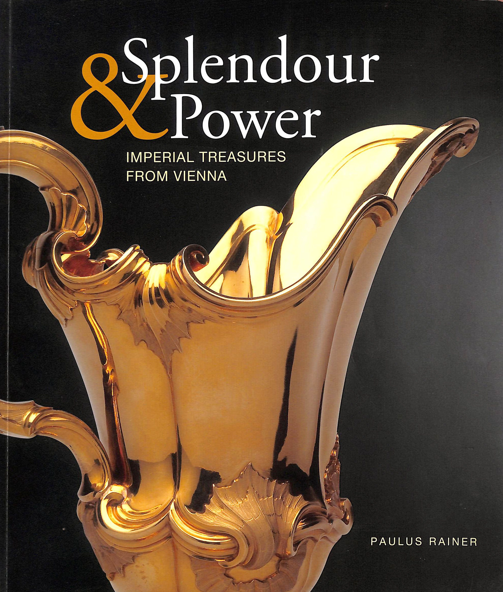 Splendour & Power: Imperial treasures from Vienna