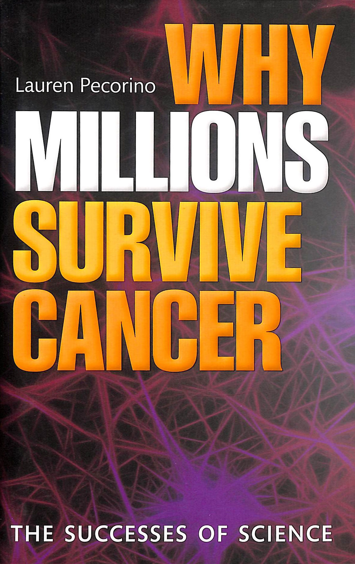 Why Millions Survive Cancer: The successes of science