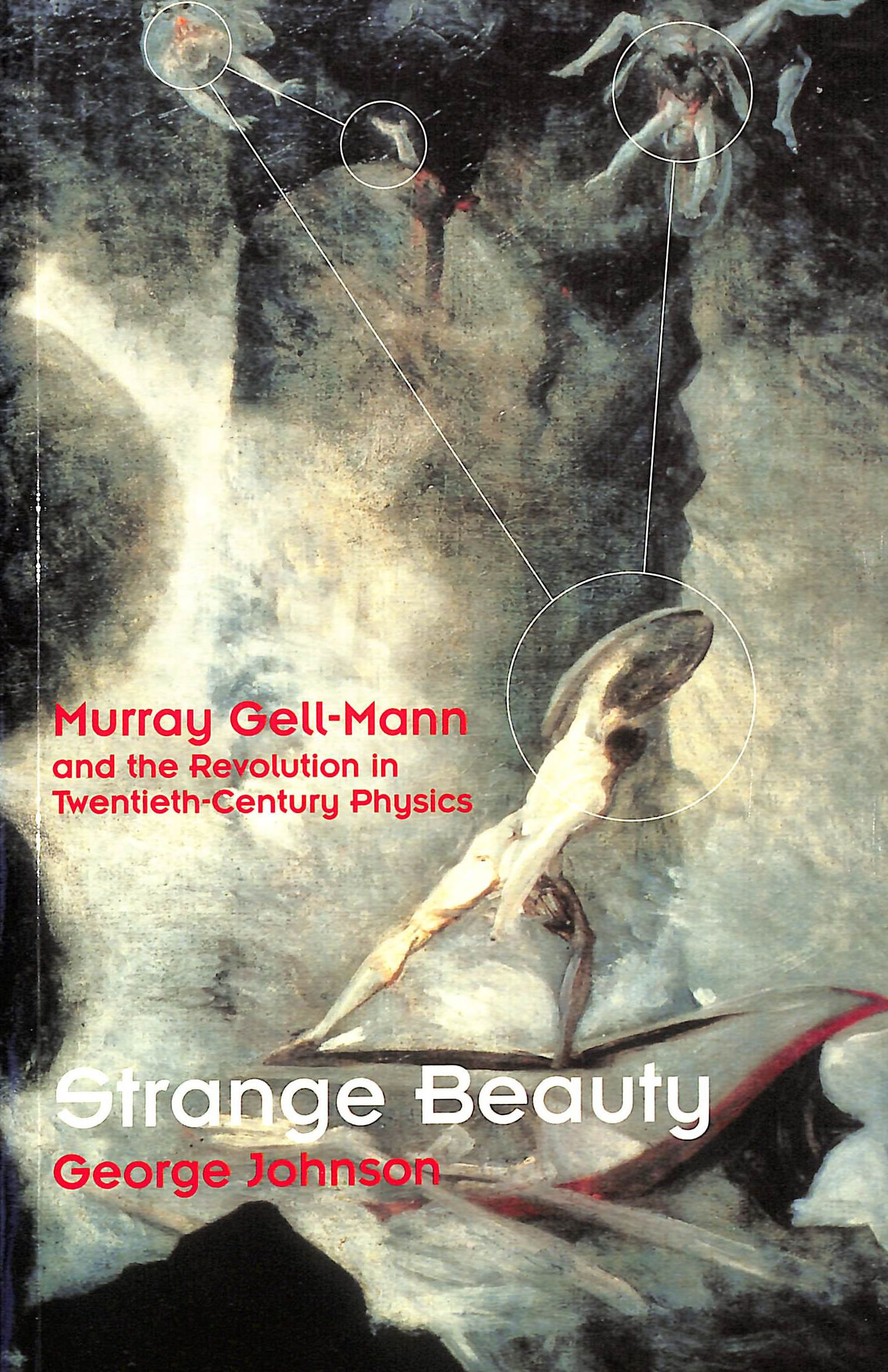 Strange Beauty: Murray Gell-Mann and the Revolution in Twentieth-century Physics