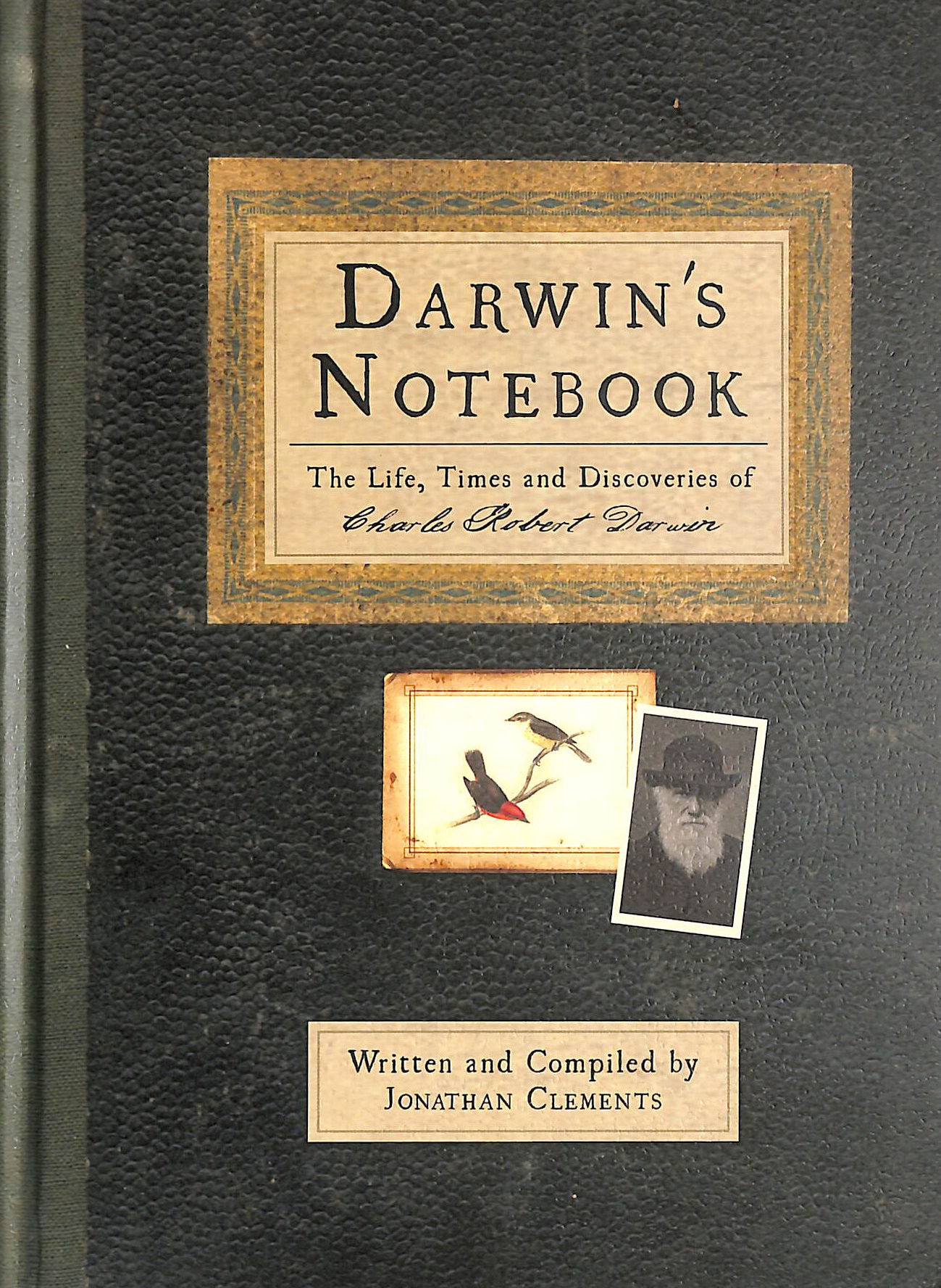 Darwin's Notebook: The Life, Times and Discoveries of Charles Robert Darwin