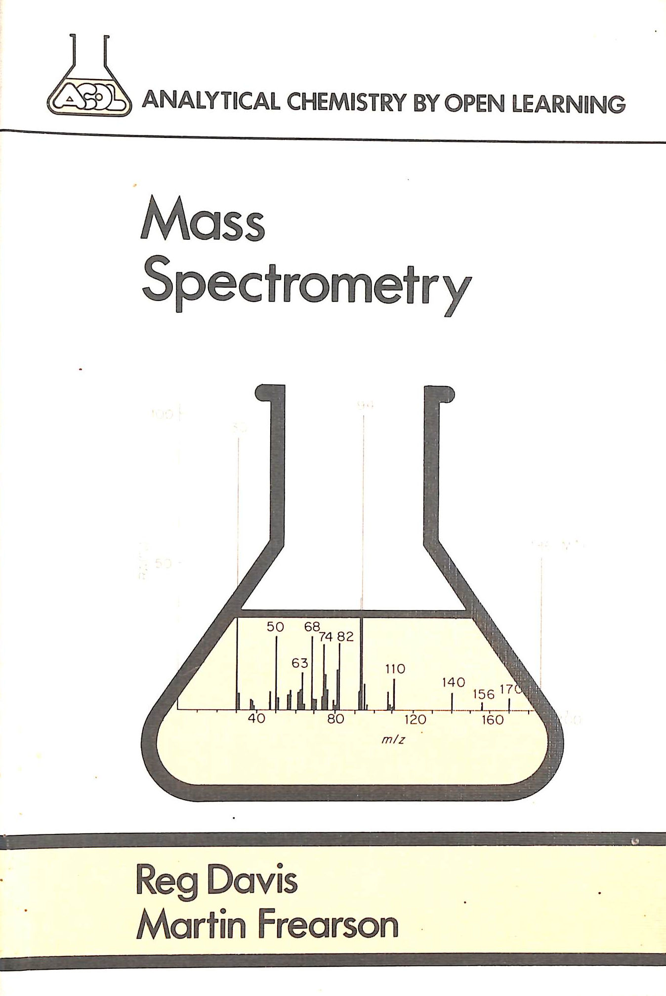 Mass Spectrometry (Analytical Chemistry by Open Learning)