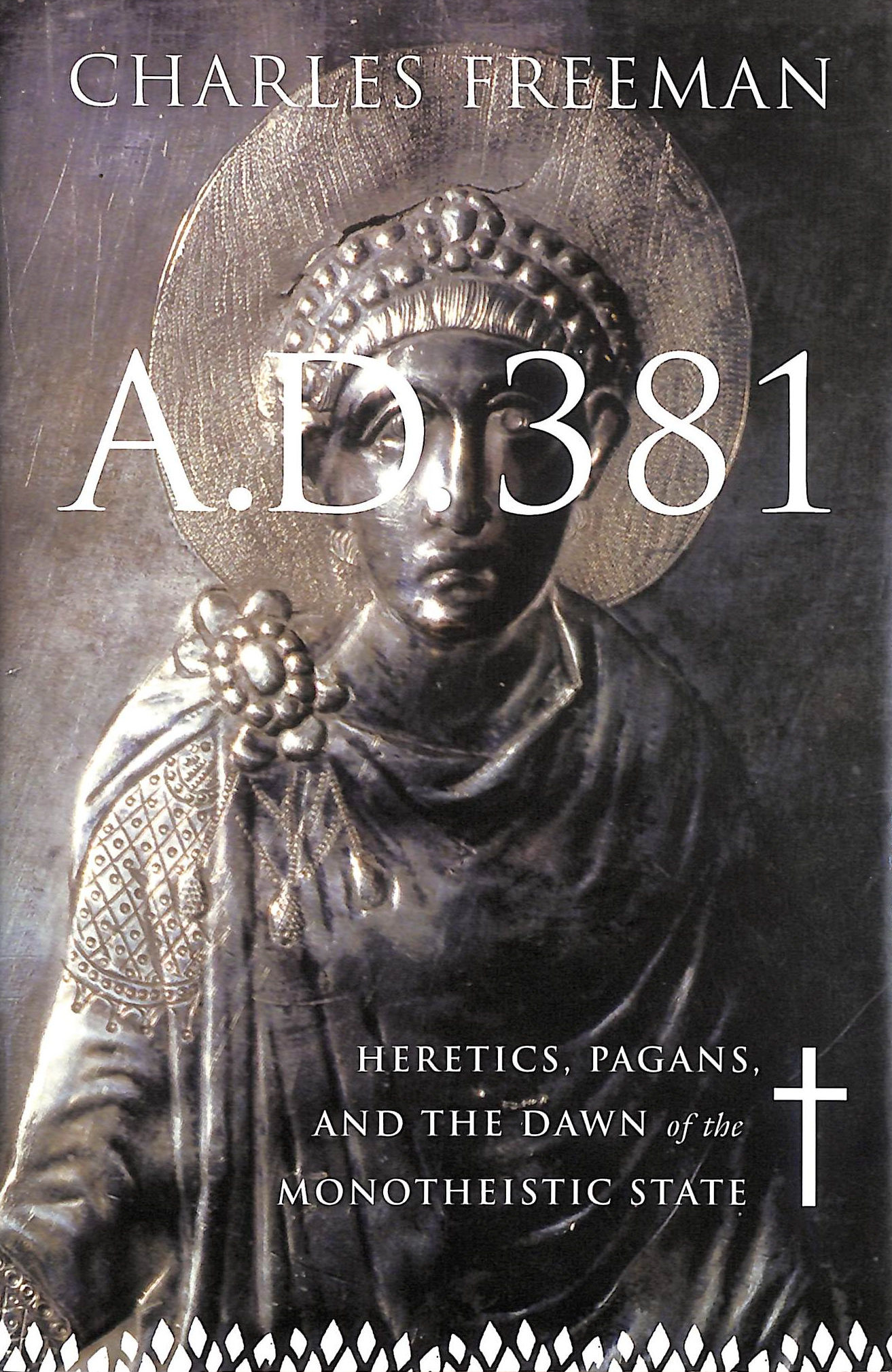 A.D. 381: Heretics, Pagans, and the Dawn of the Monotheistic State