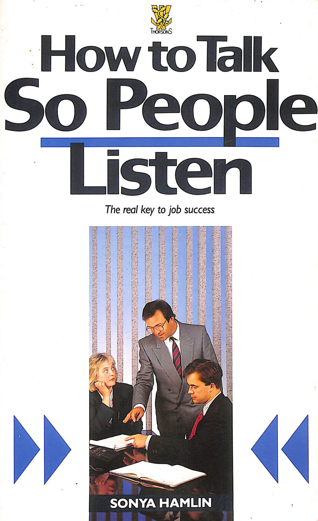 How to Talk So People Listen: Real Key to Job Success