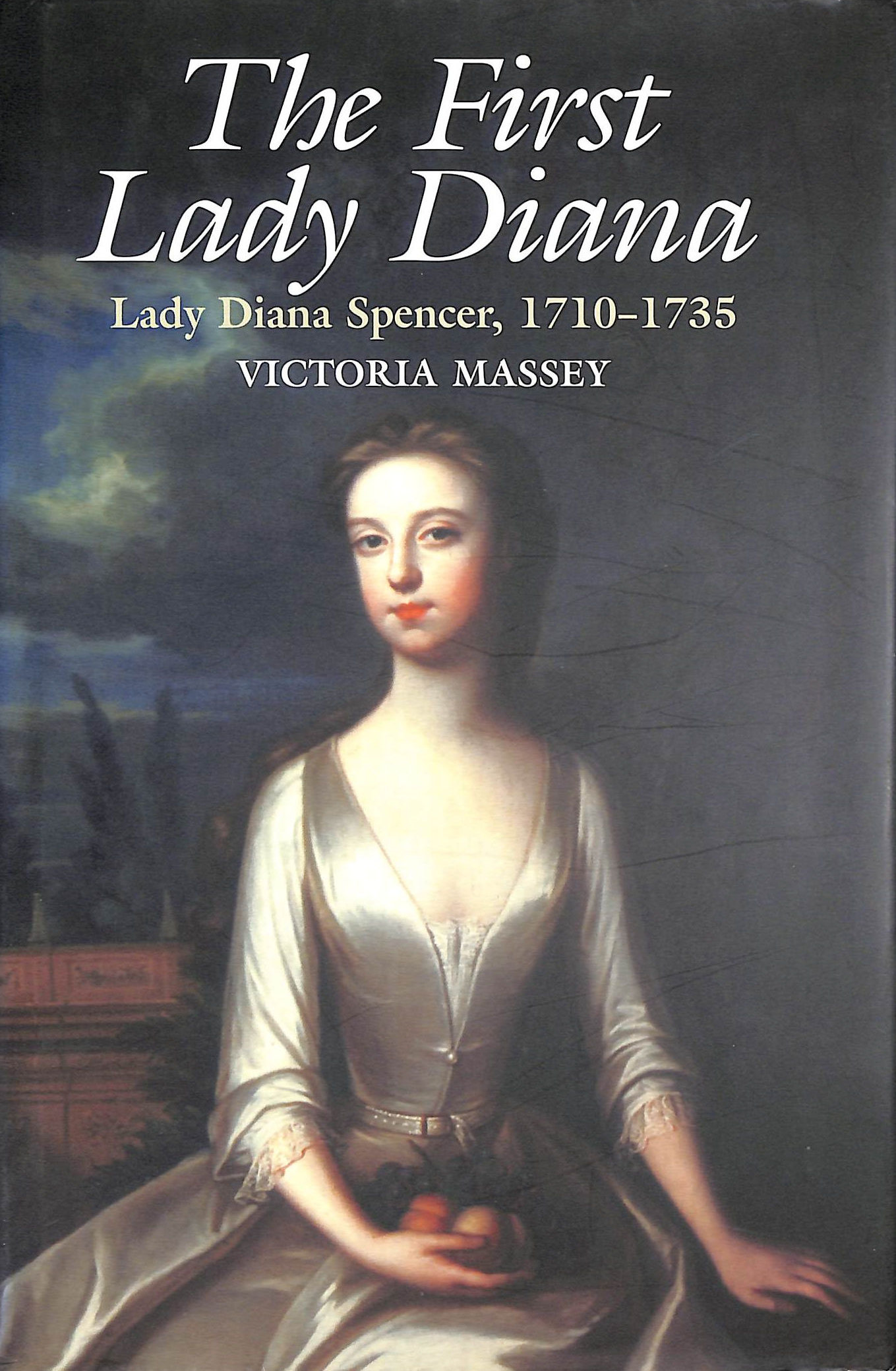 The First Lady Diana: Lady Diana Spencer, 1710-35