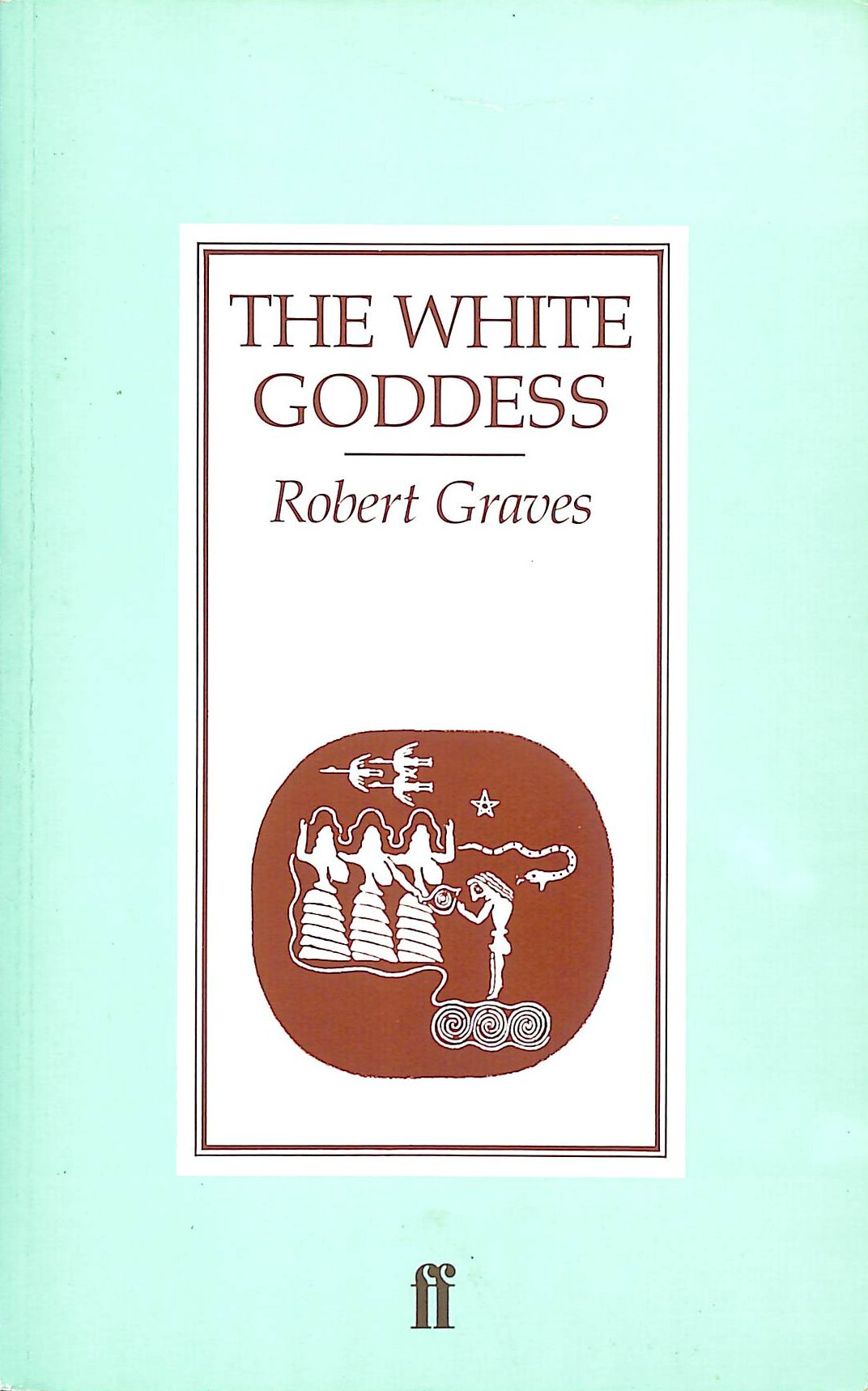 The White Goddess: A Historical Grammar of Poetic Myth