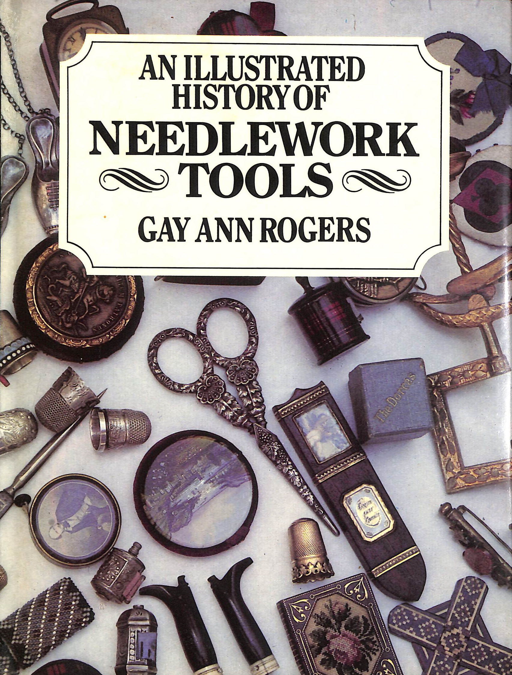 Illustrated History of Needlework Tools, Signed by the author