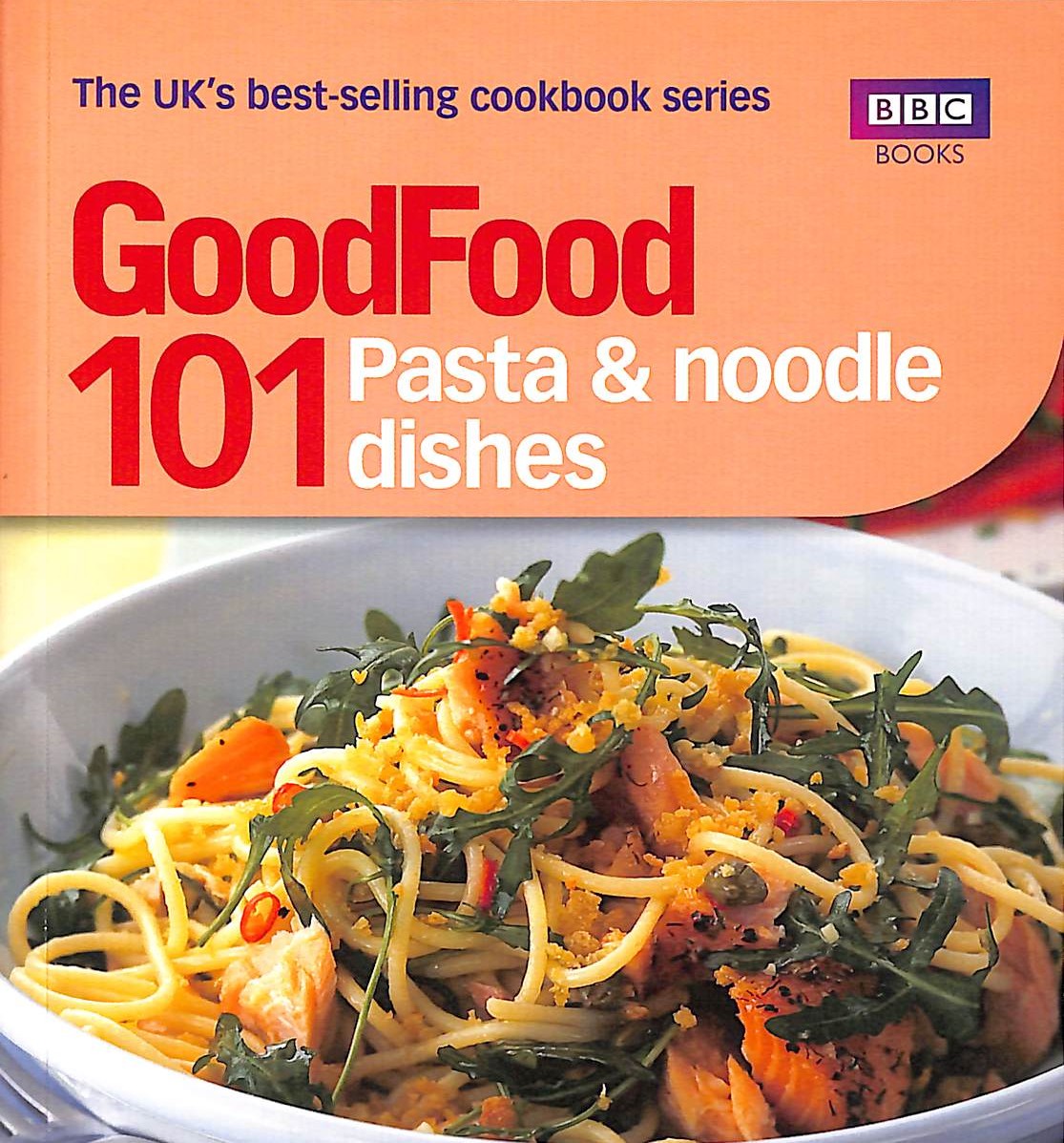 Good Food: Pasta and Noodle Dishes: Triple-tested Recipes
