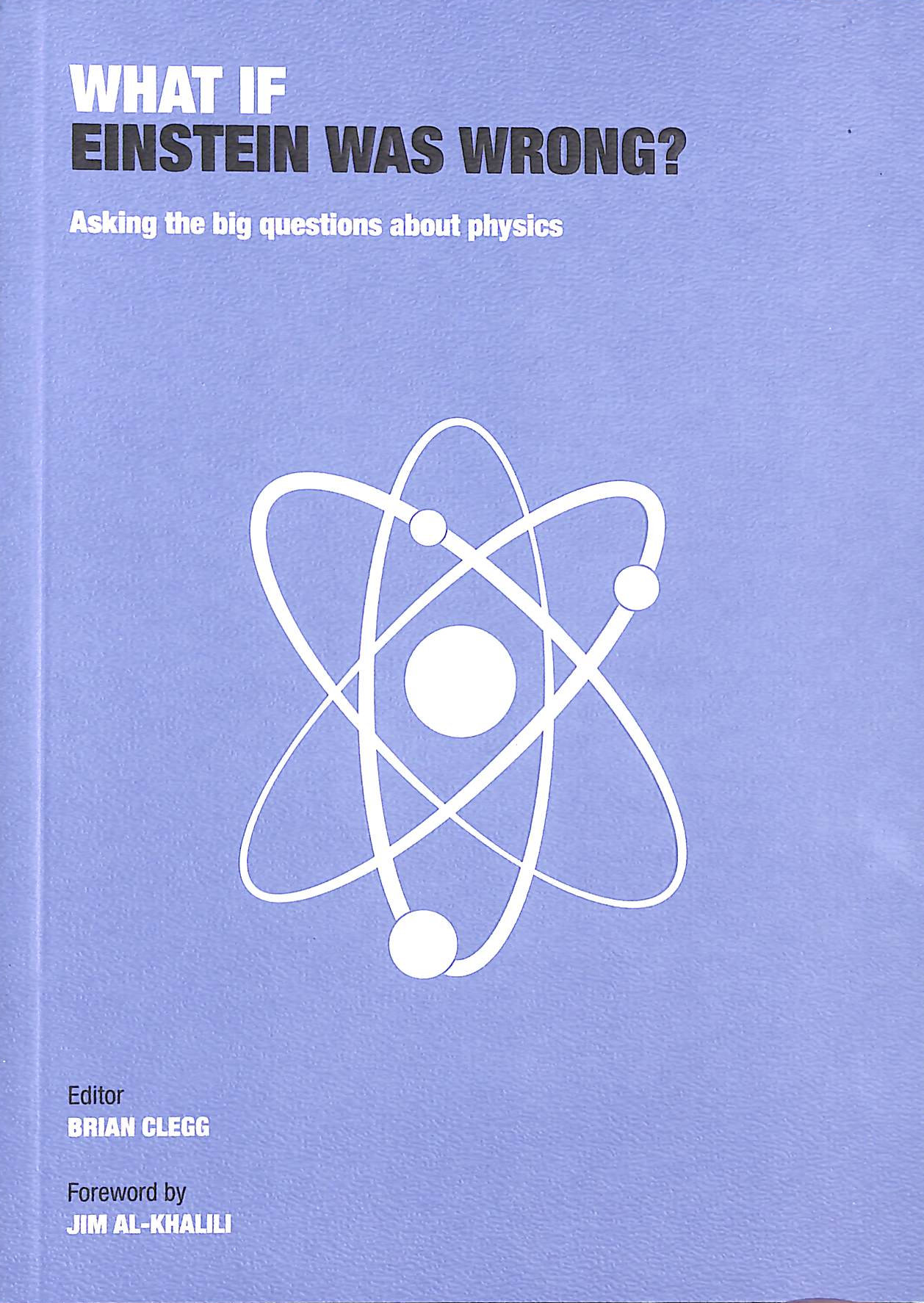 What If Einstein Was Wrong: Asking the big questions about physics