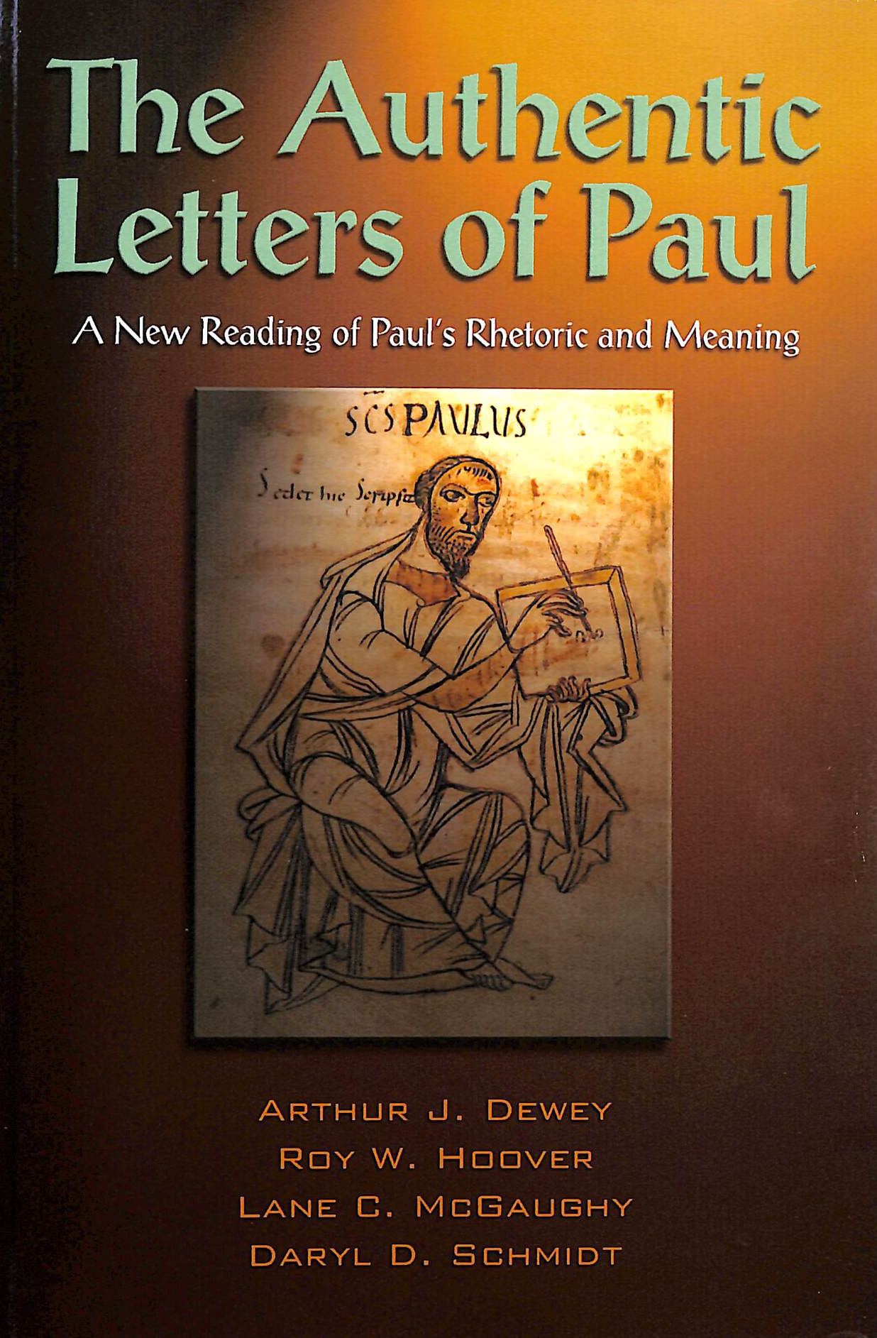 The Authentic Letters of Paul: A New Reading of Paul's Rhetoric and Meaning