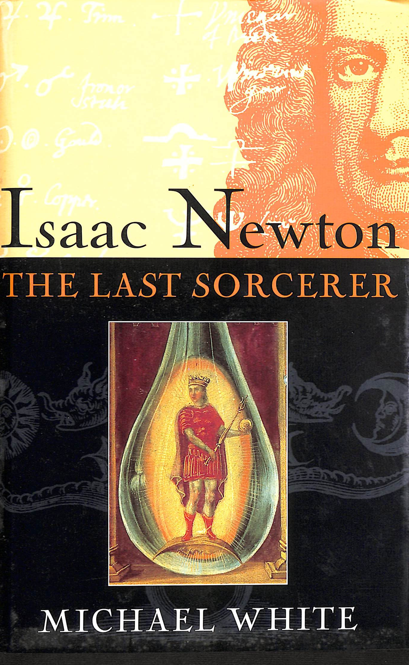 Isaac Newton: The Last Sorcerer