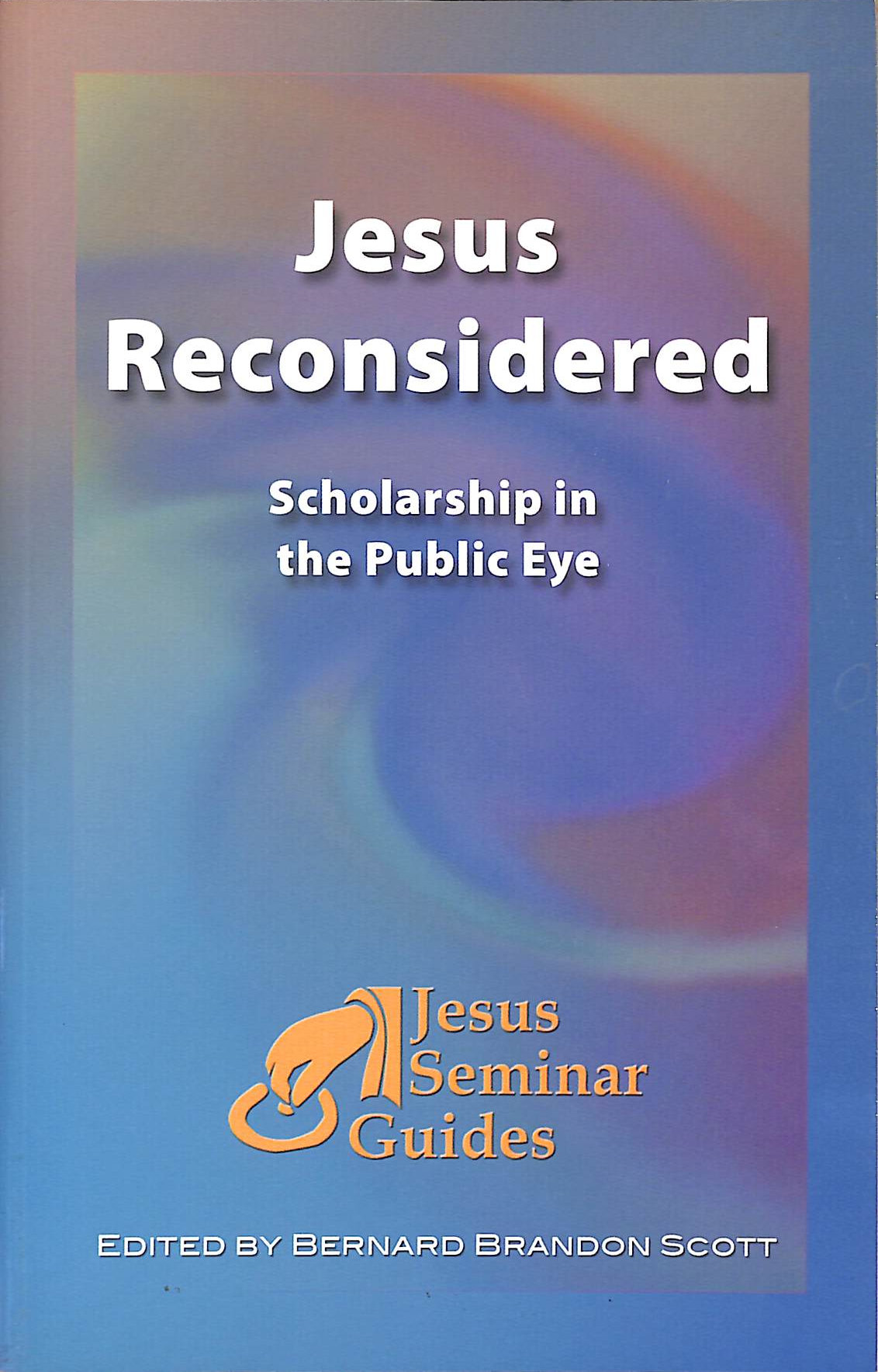 Jesus Reconsidered: Scholarship in the Public Eye
