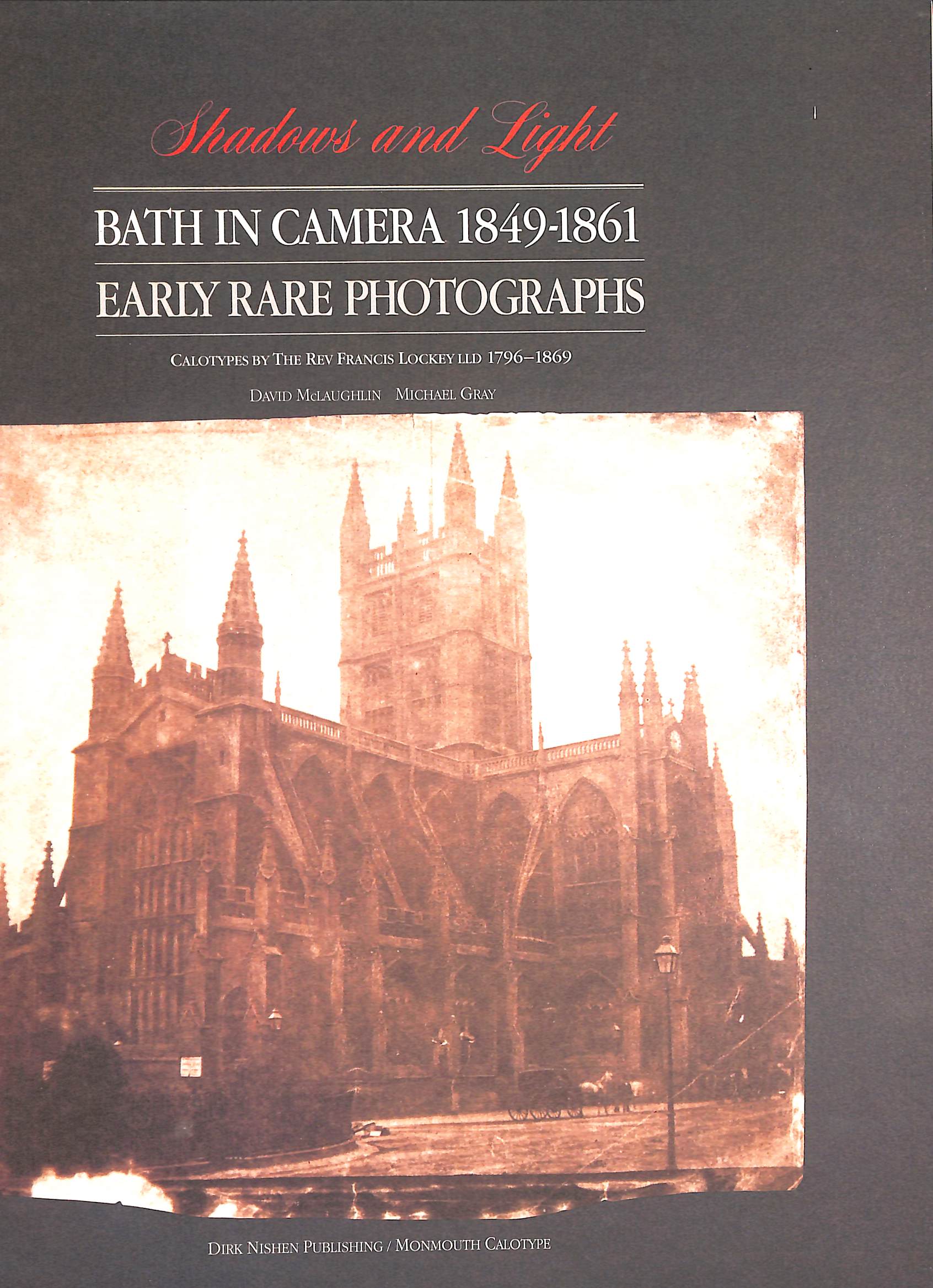 Shadows and Light: Bath in Camera, 1849-61 - Calotypes by Rev. Francis Lockey