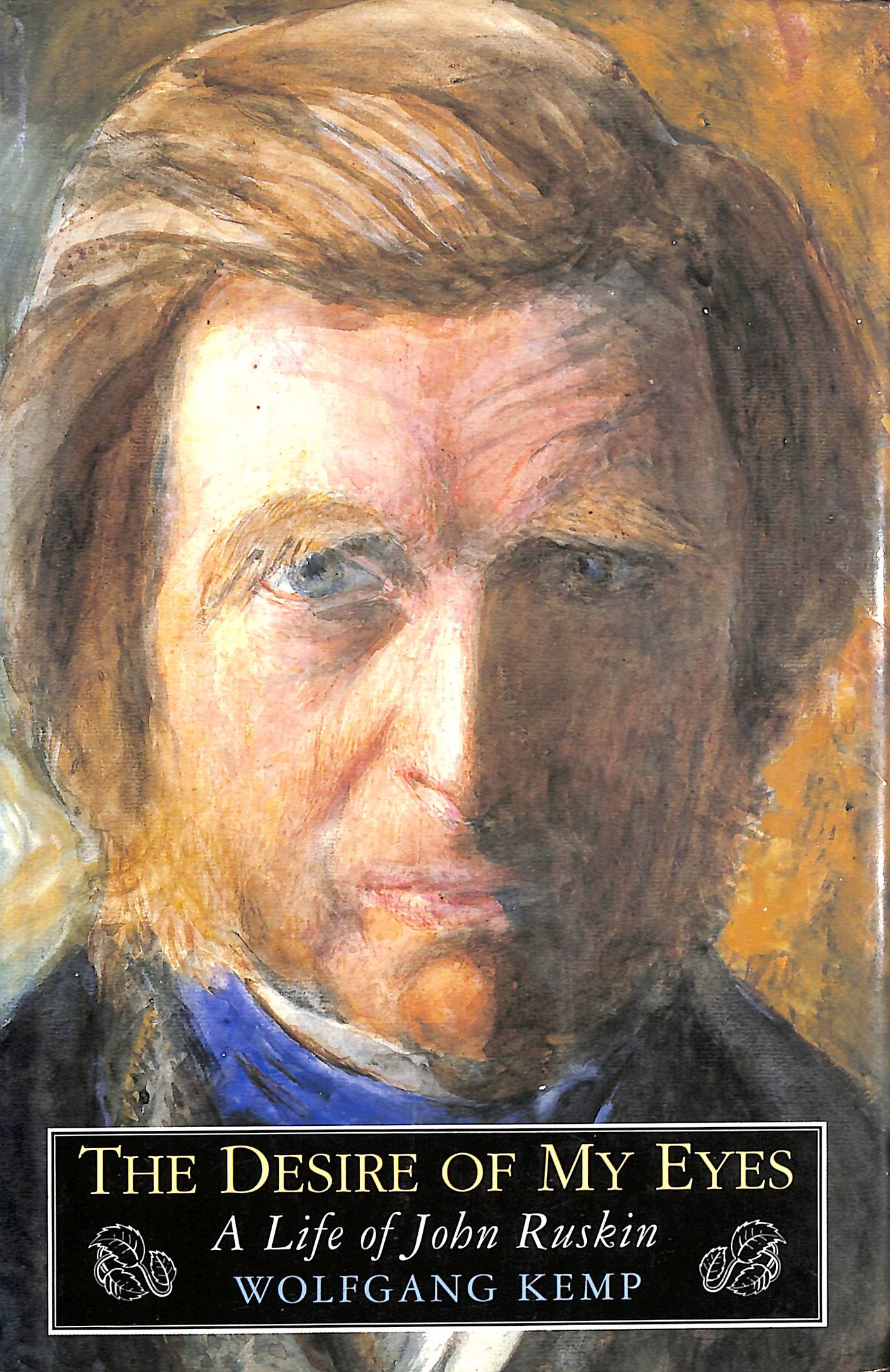 The Desire of My Eyes: Life of John Ruskin