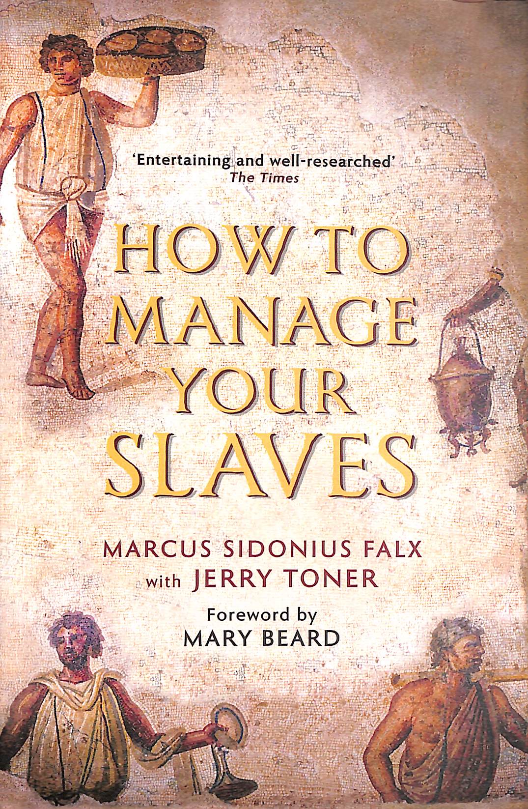 How to Manage Your Slaves by Marcus Sidonius Falx