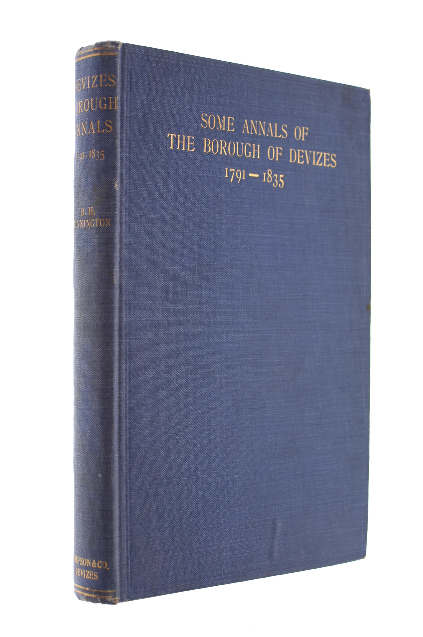 Some Annals Of The Borough Of Devizes. (Volume II) Being A Series Of Extracts From The Corporation Records, 1791 To 1835.