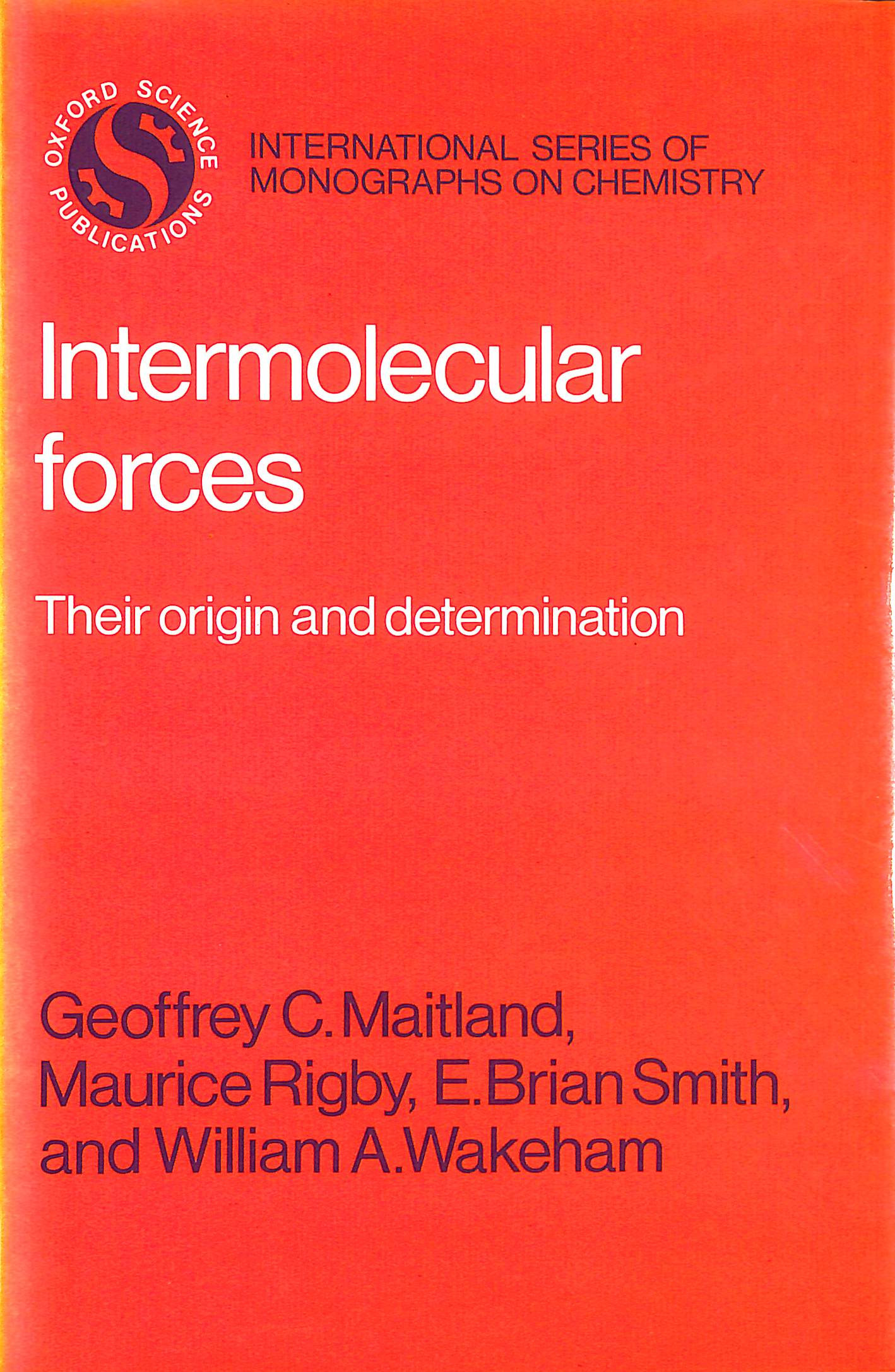Intermolecular Forces: Their Origin and Determination (International Series of Monographs on Chemistry)