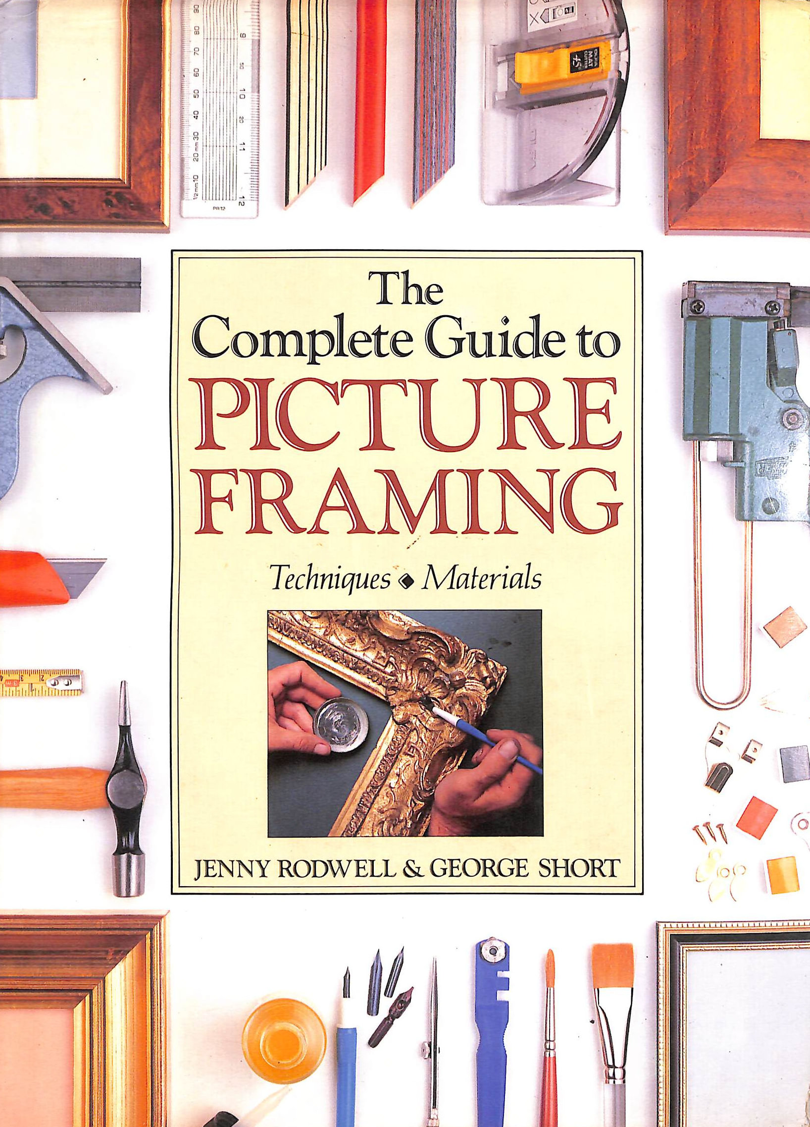 The Complete Guide To Picture Framing - Techniques, Materials