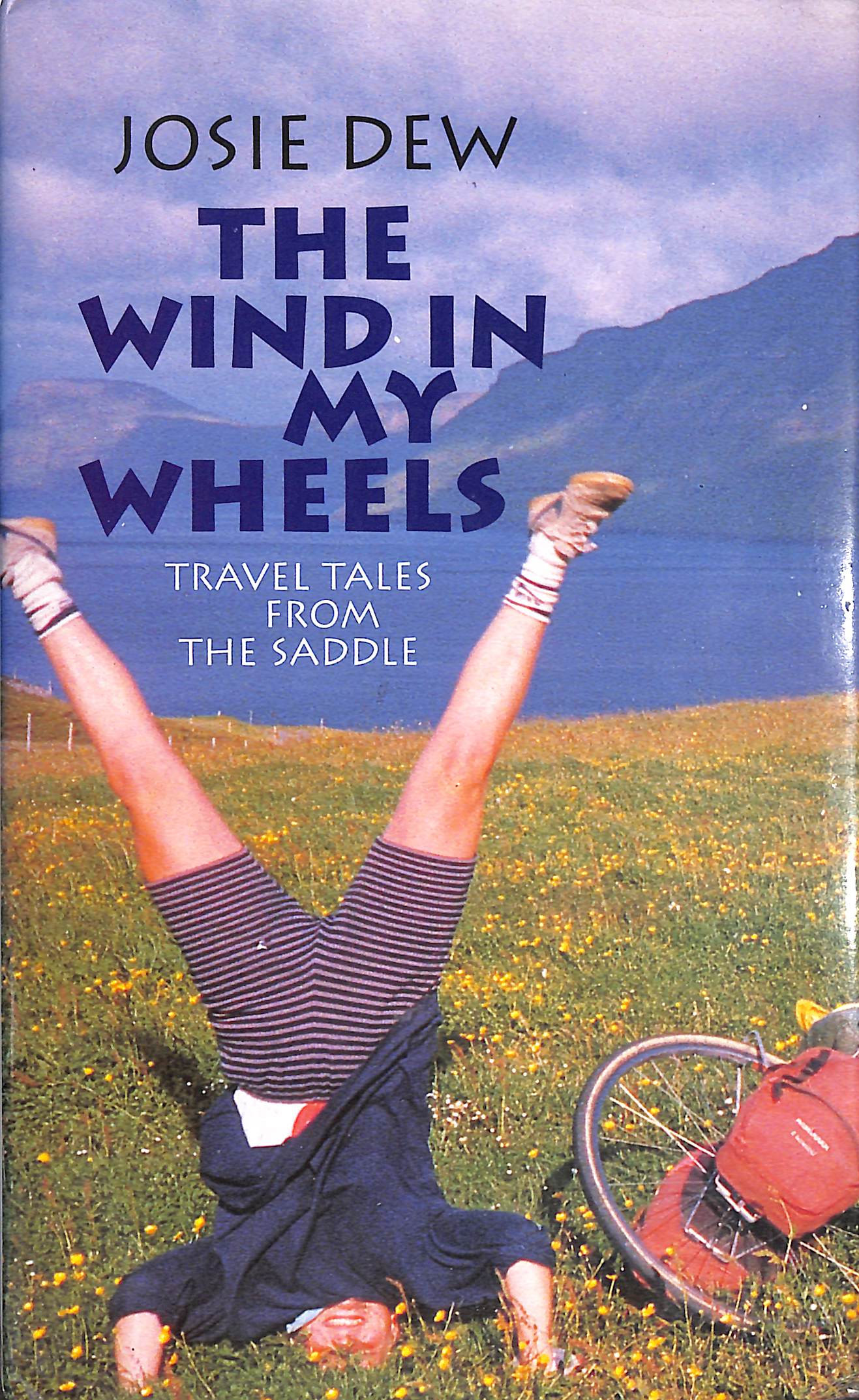 The Wind in My Wheels: Travel Tales from the Saddle