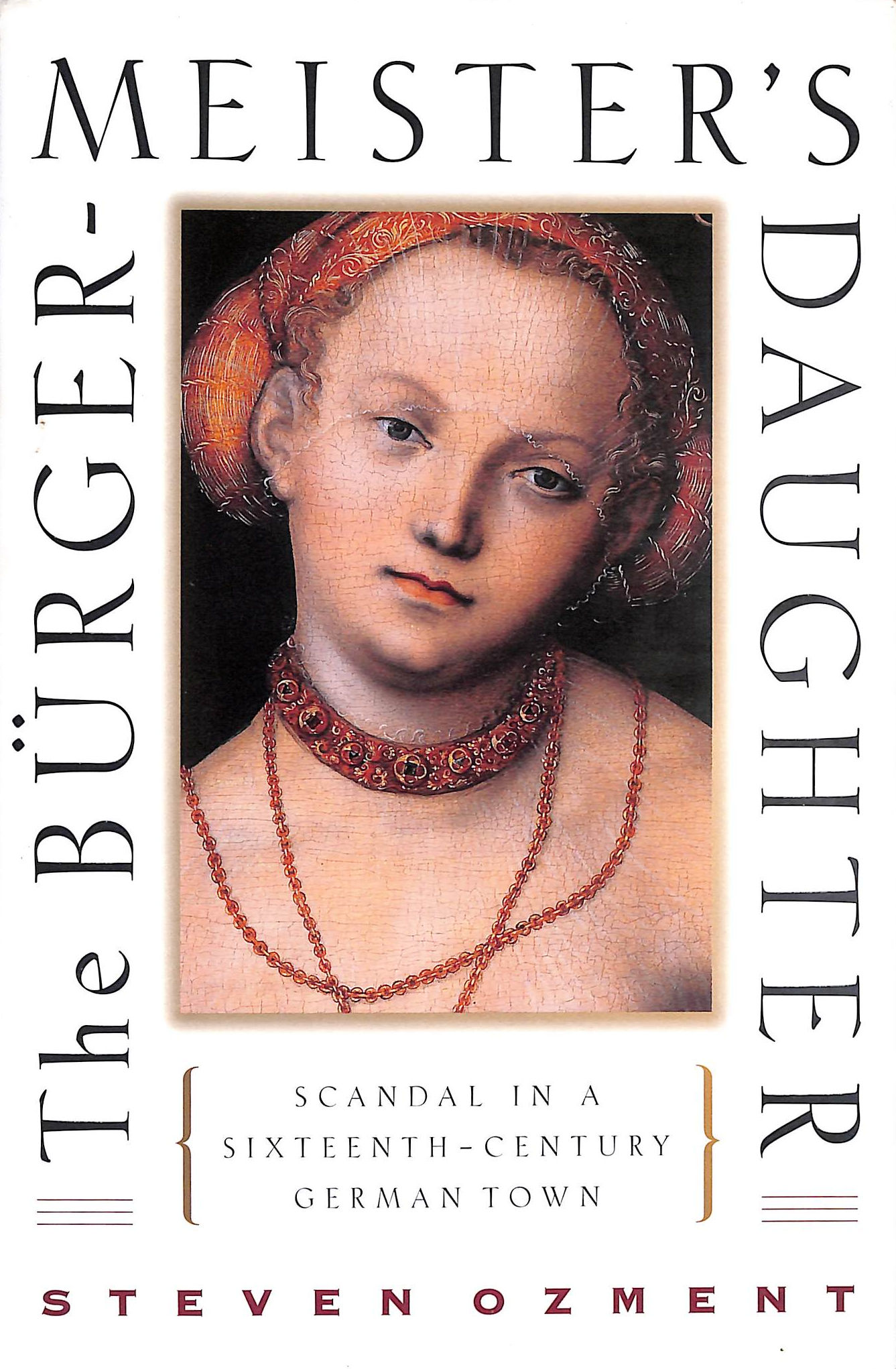 The Burgermeister's Daughter: Scandal in a Sixteenth-Century German Town