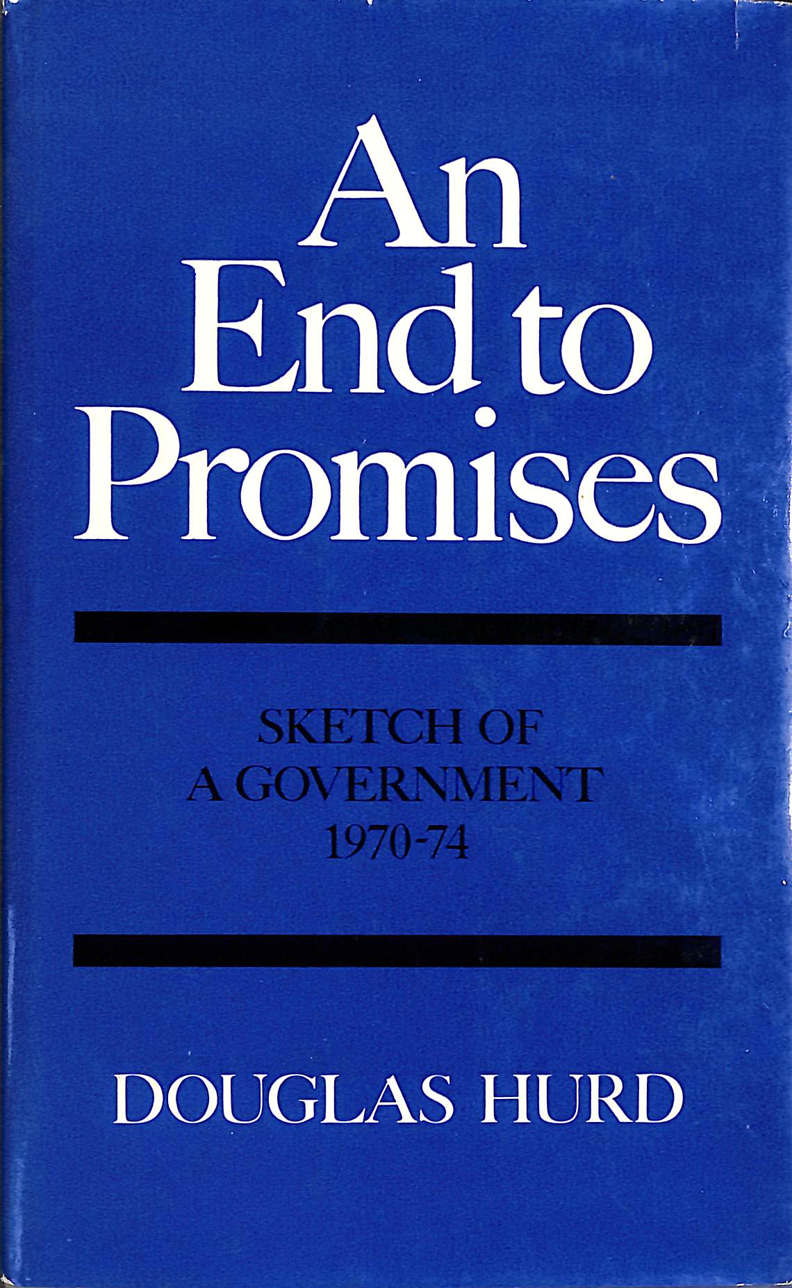 An End to Promises: Sketch of a Government 1970-74