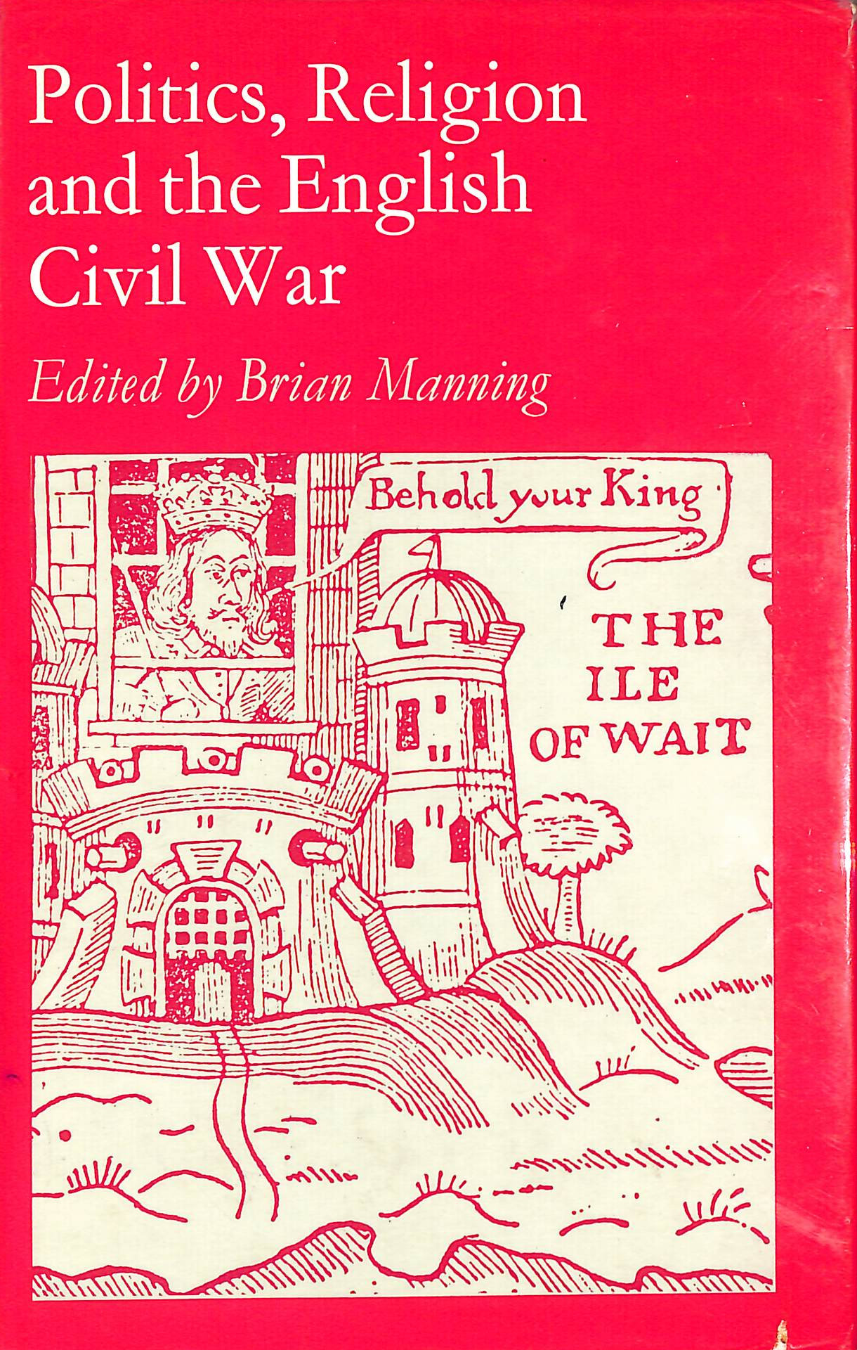 Politics, Religion and the English Civil War