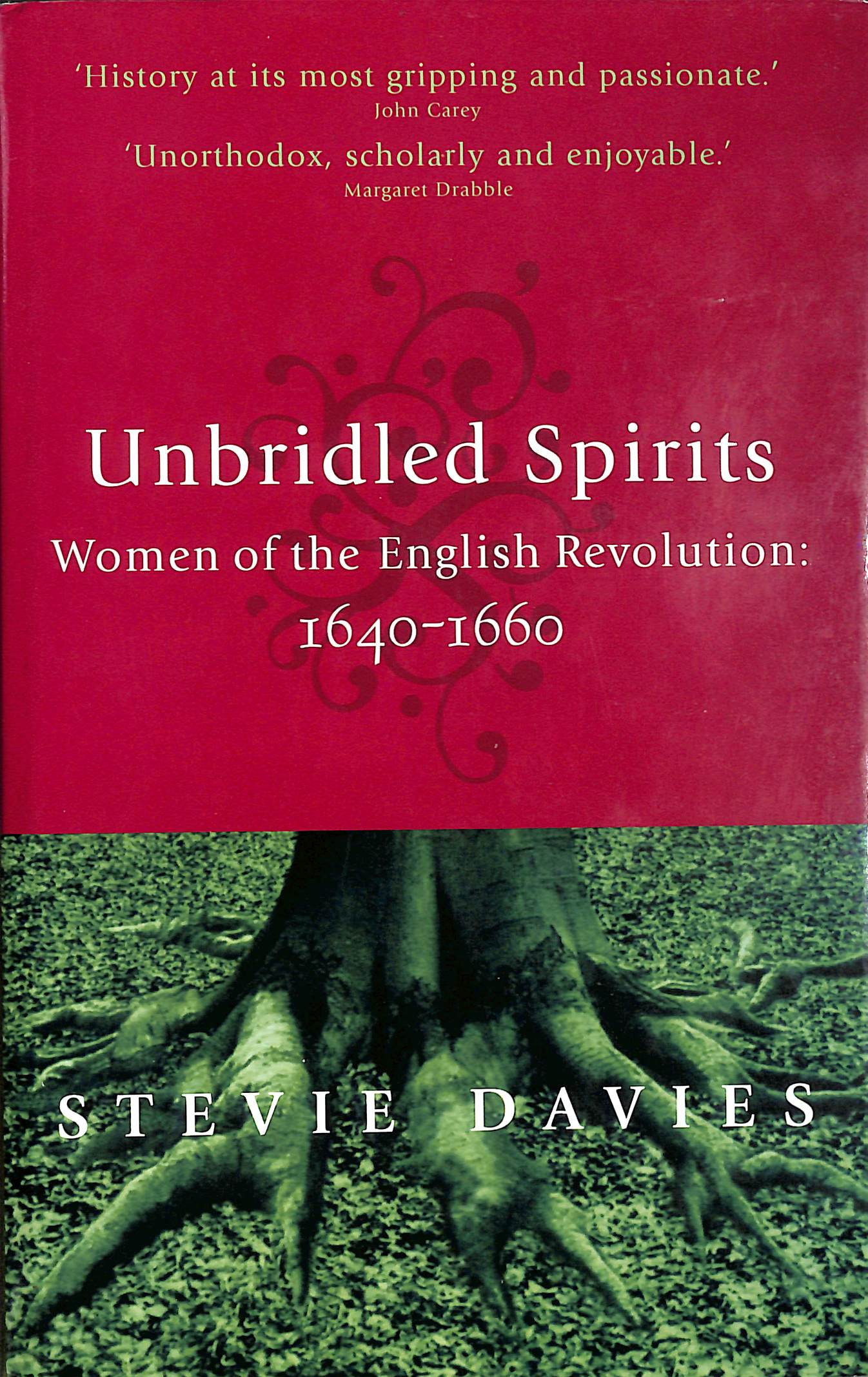 Unbridled Spirits: Women of the English Revolution, 1640-60