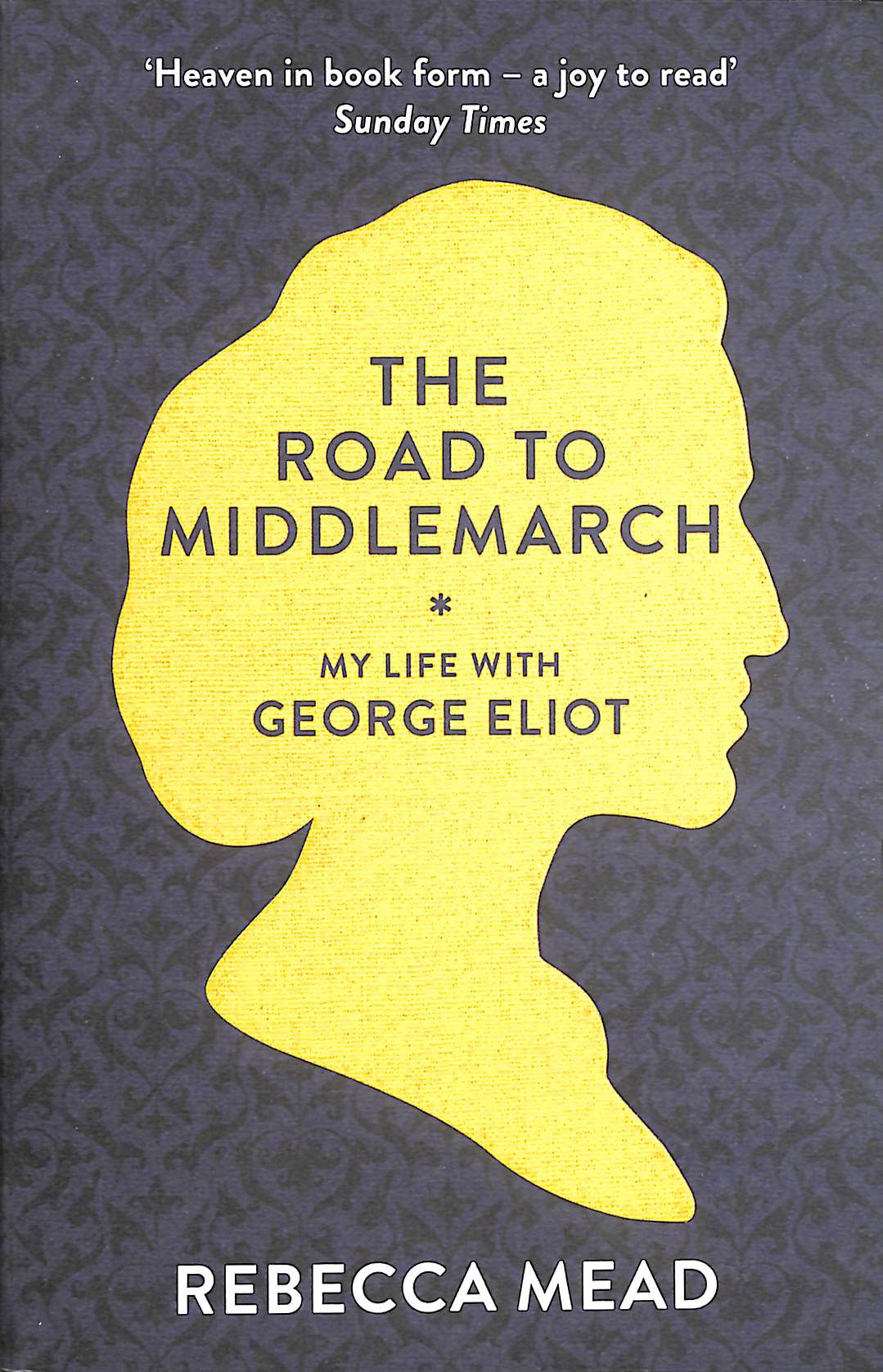 The Road to Middlemarch: My Life with George Eliot