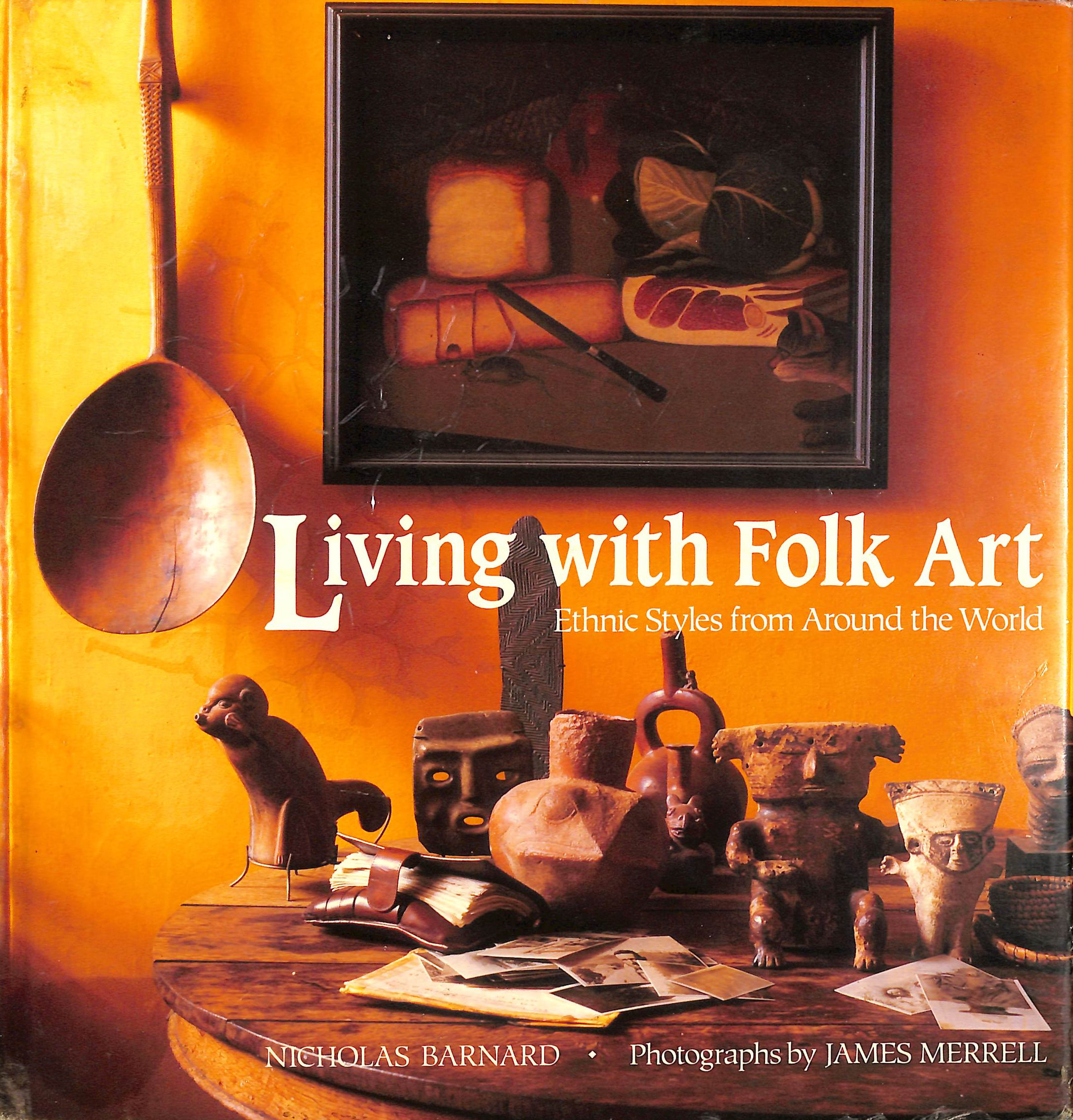 Living with Folk Art: Ethnic Styles from Around the World