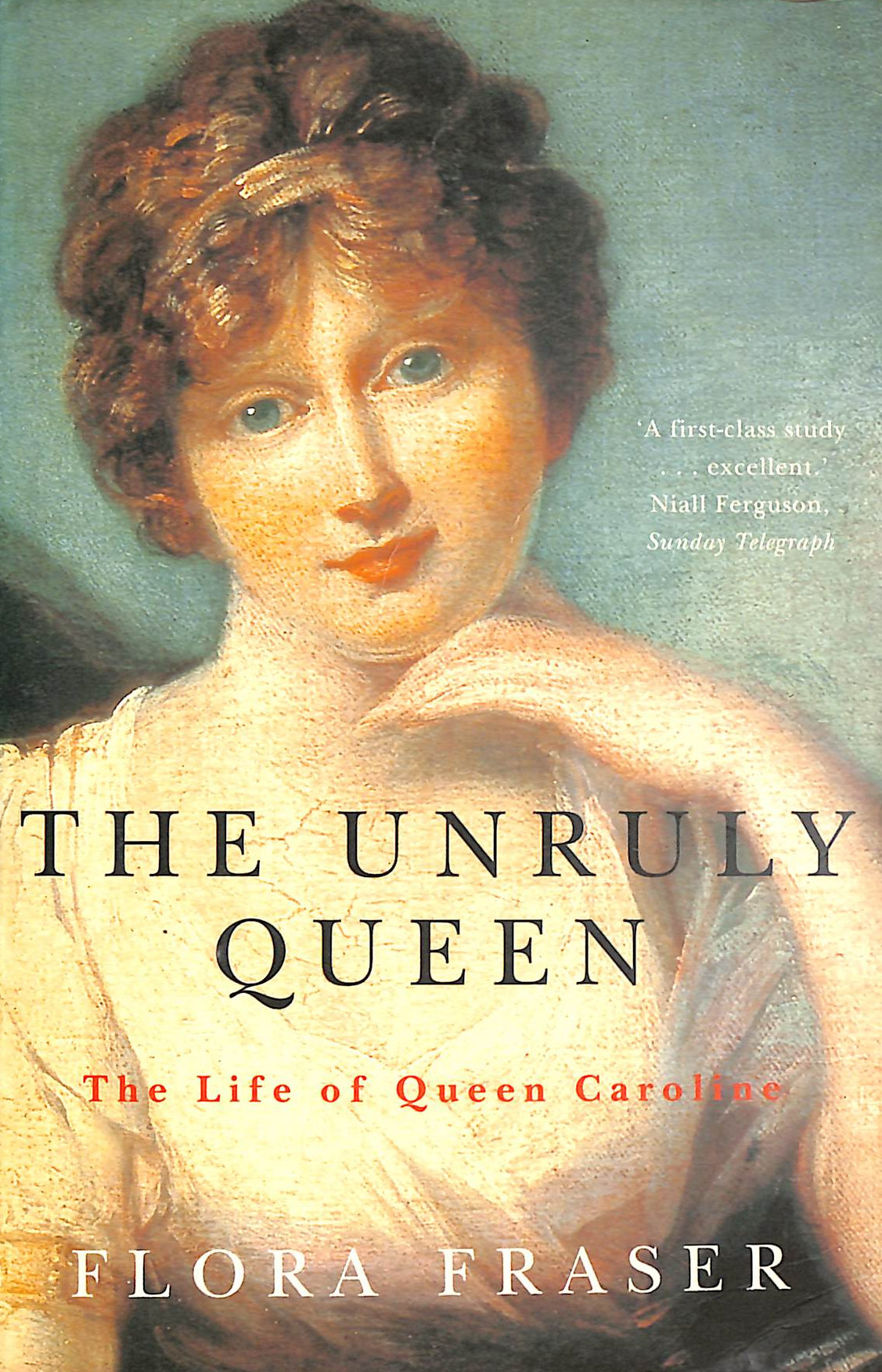 The Unruly Queen: Life of Queen Caroline