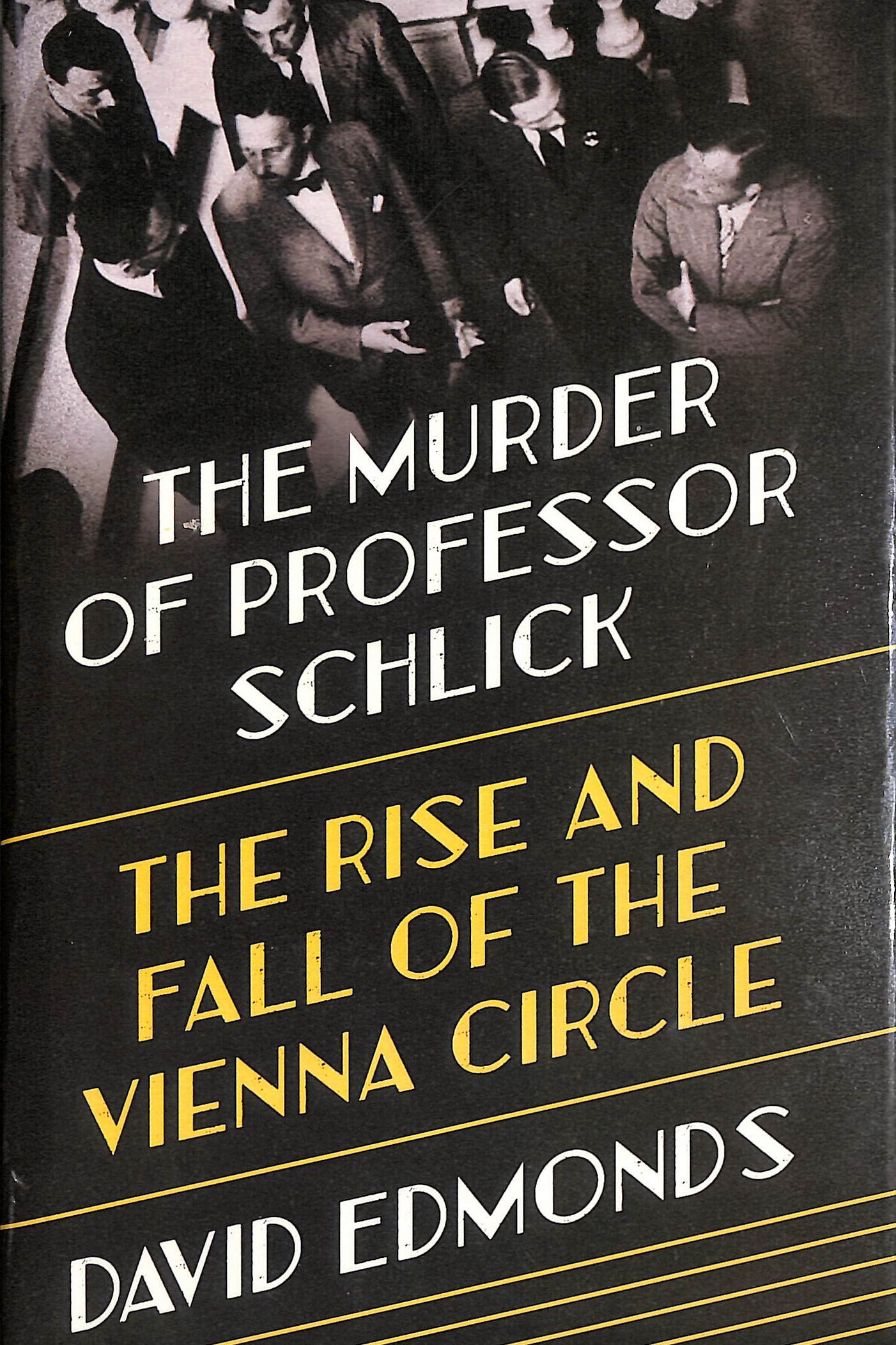 The Murder of Professor Schlick: The Rise and Fall of the Vienna Circle