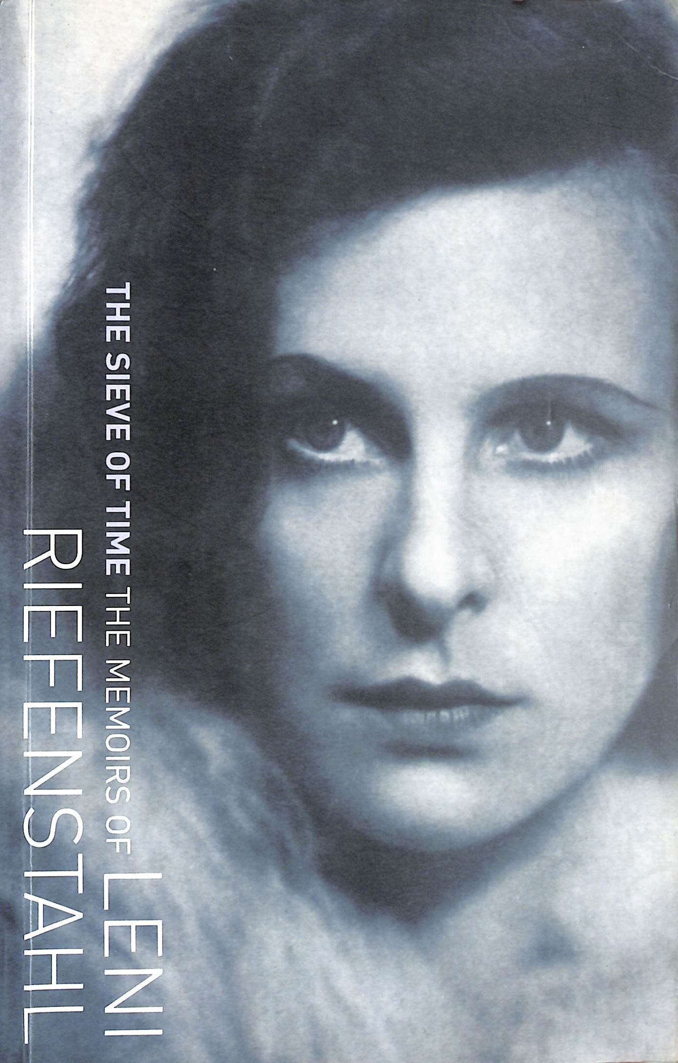 The Sieve of Time: Memoirs of Leni Riefenstahl