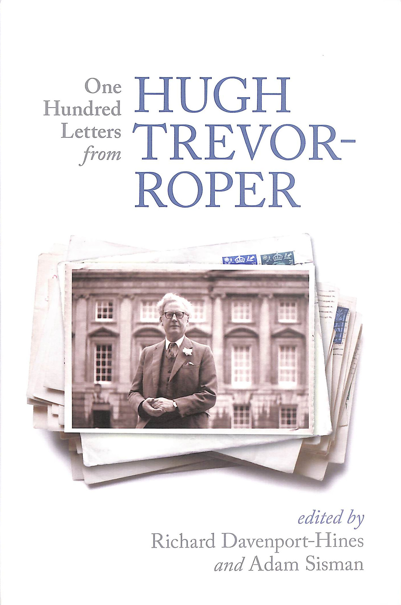 One Hundred Letters From Hugh Trevor-Roper, Signed by the author