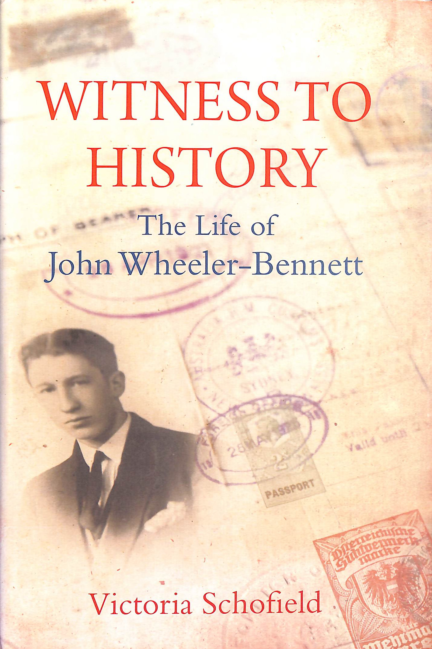 Witness to History - The Life of John Wheeler-Bennett