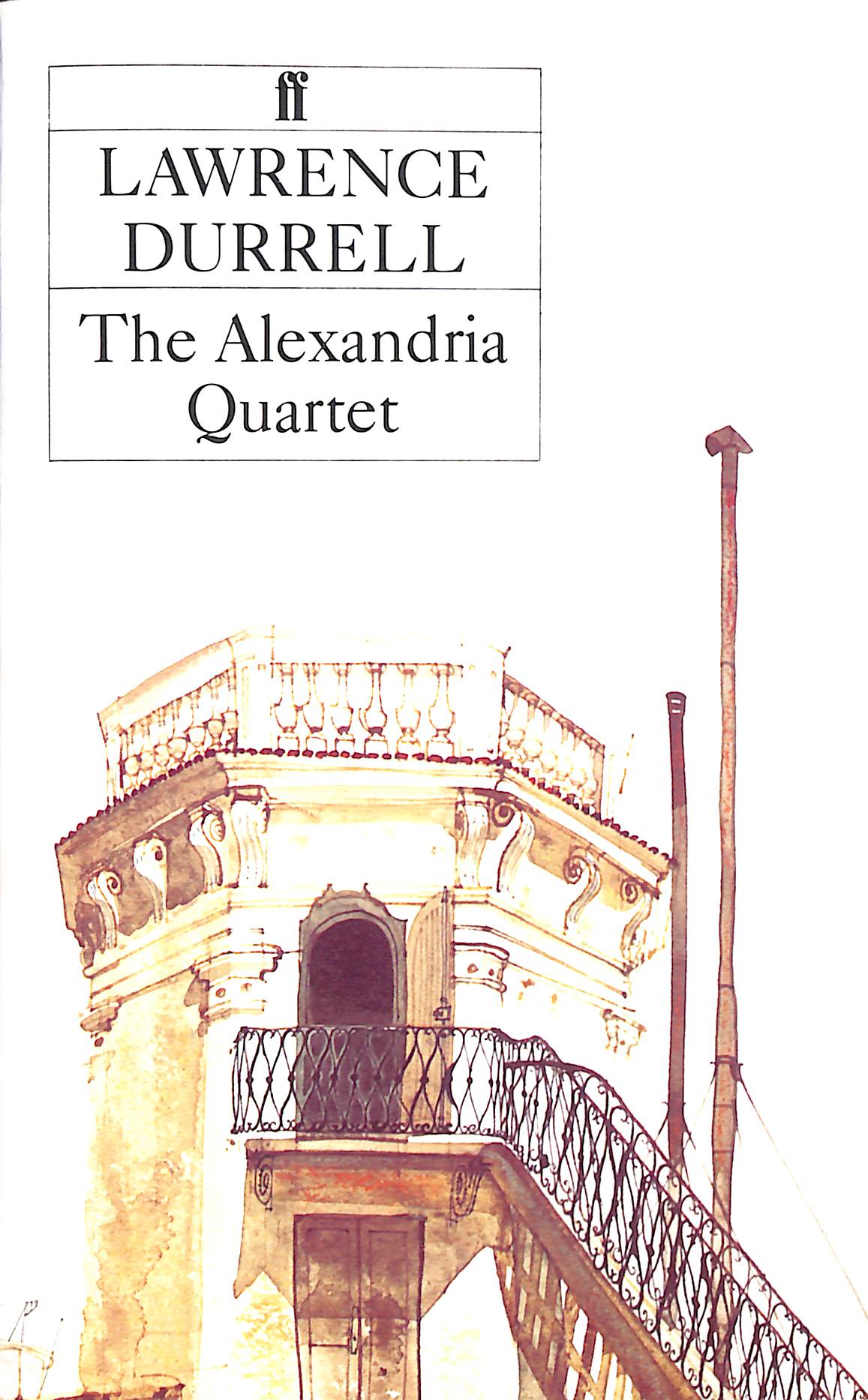 The Alexandria Quartet: Justine, Balthazar, Mountolive, Clea