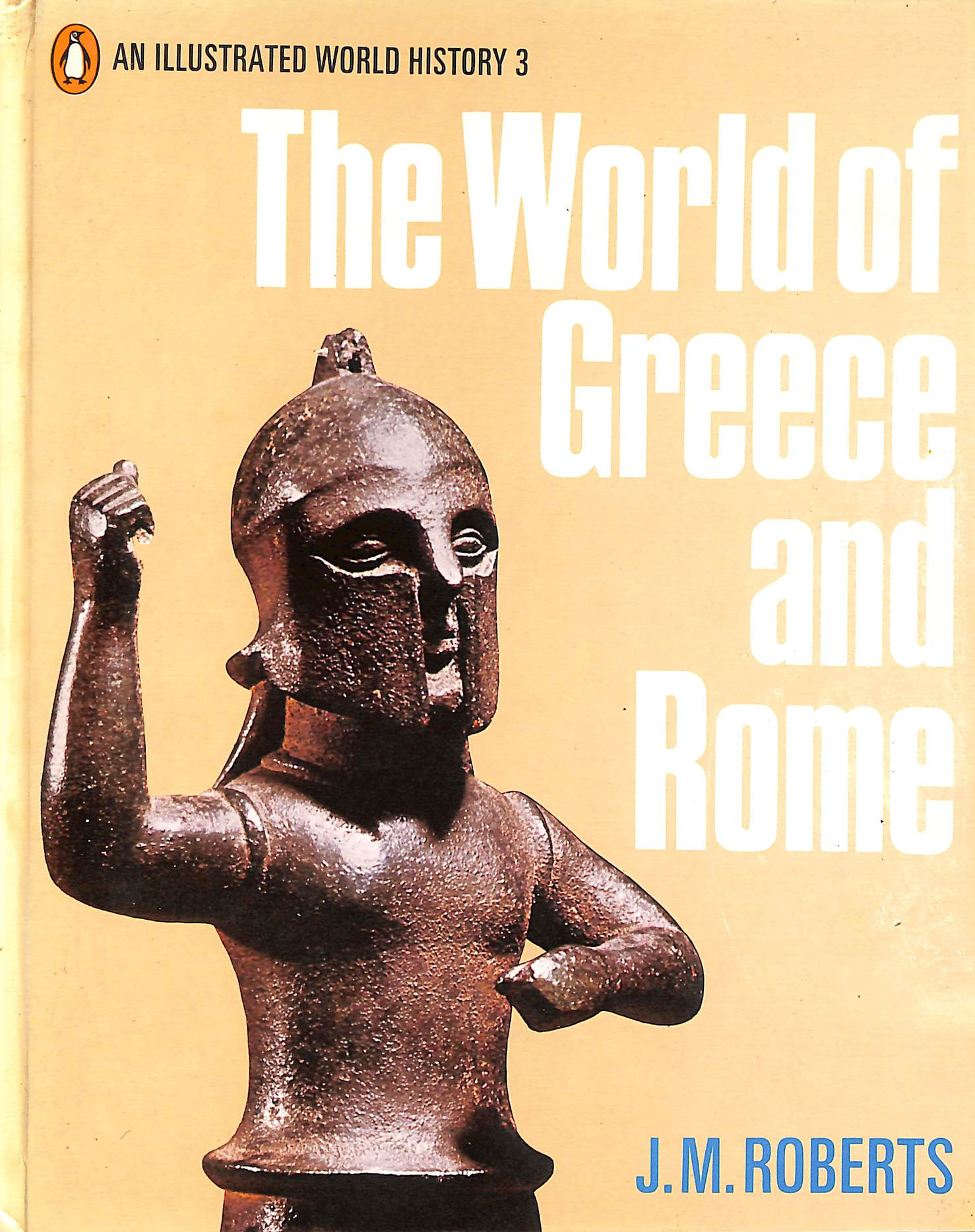 An Illustrated World History-Volume 3: The World of Greece And Rome