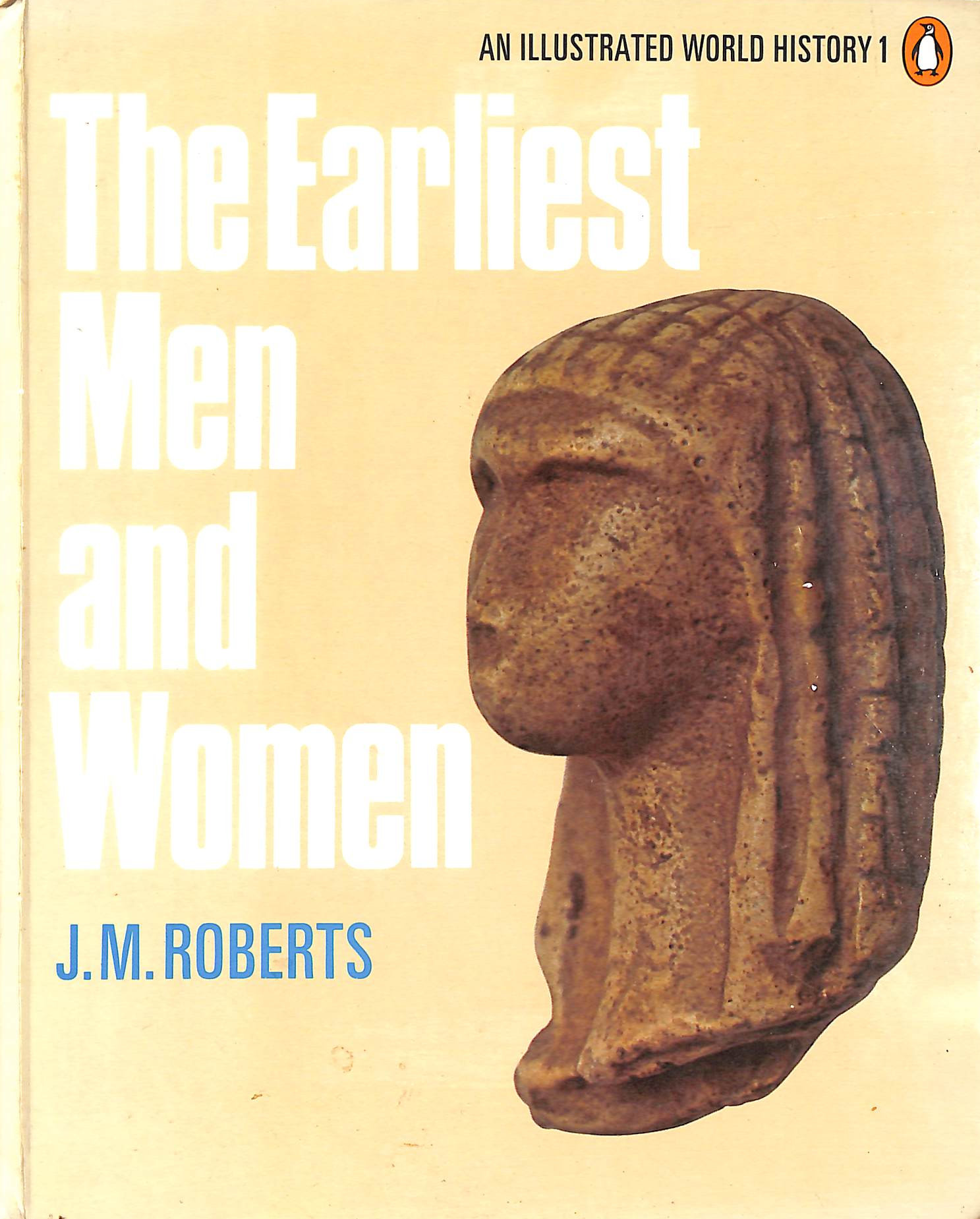 An Illustrated World History-Volume 1: The Earliest Men And Women