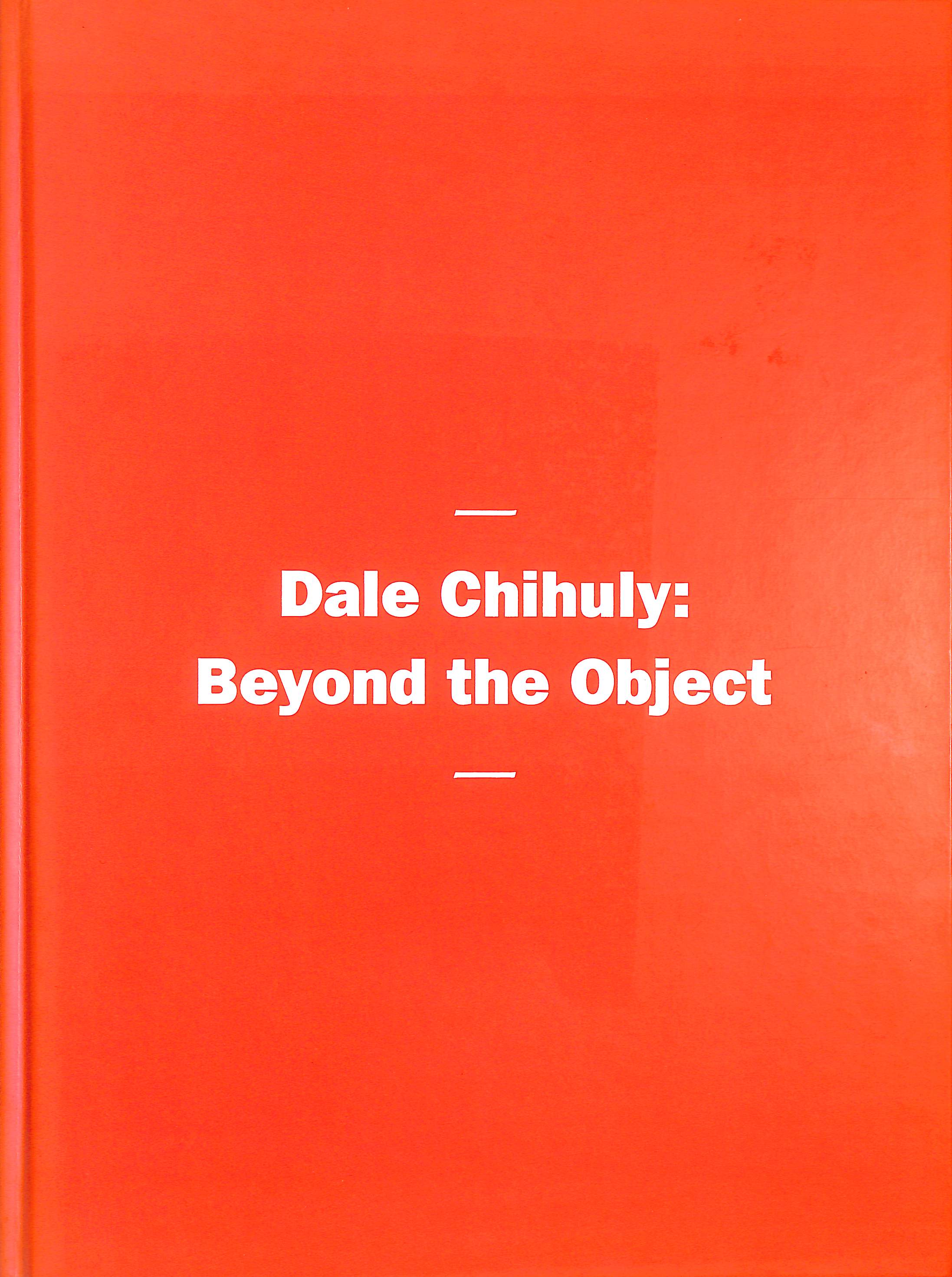 Dale Chihuly: Beyond the Object